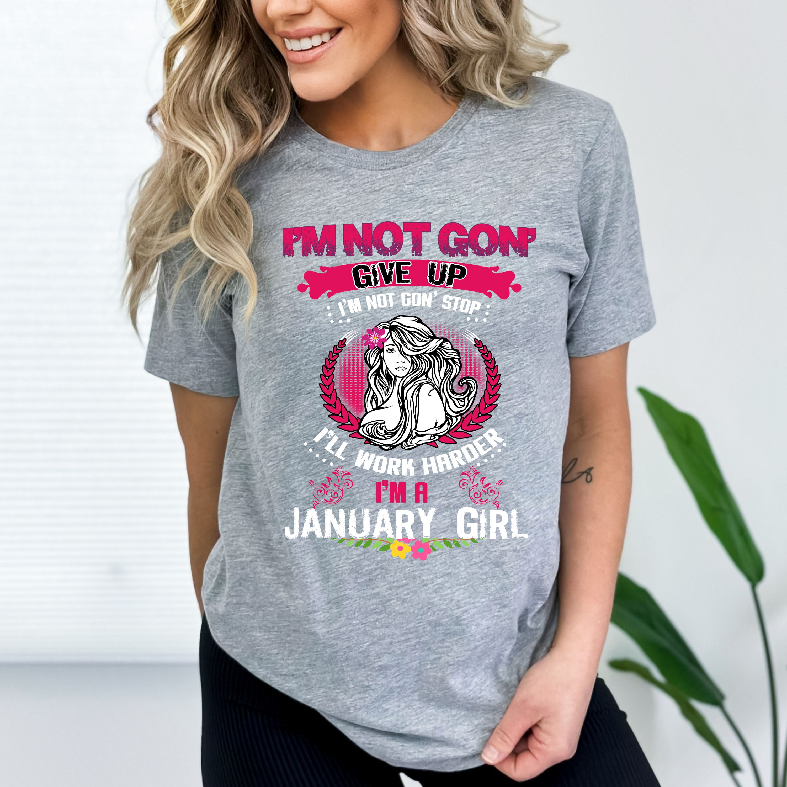 "I Am Not Gonna Give Up I Am A January Girl"