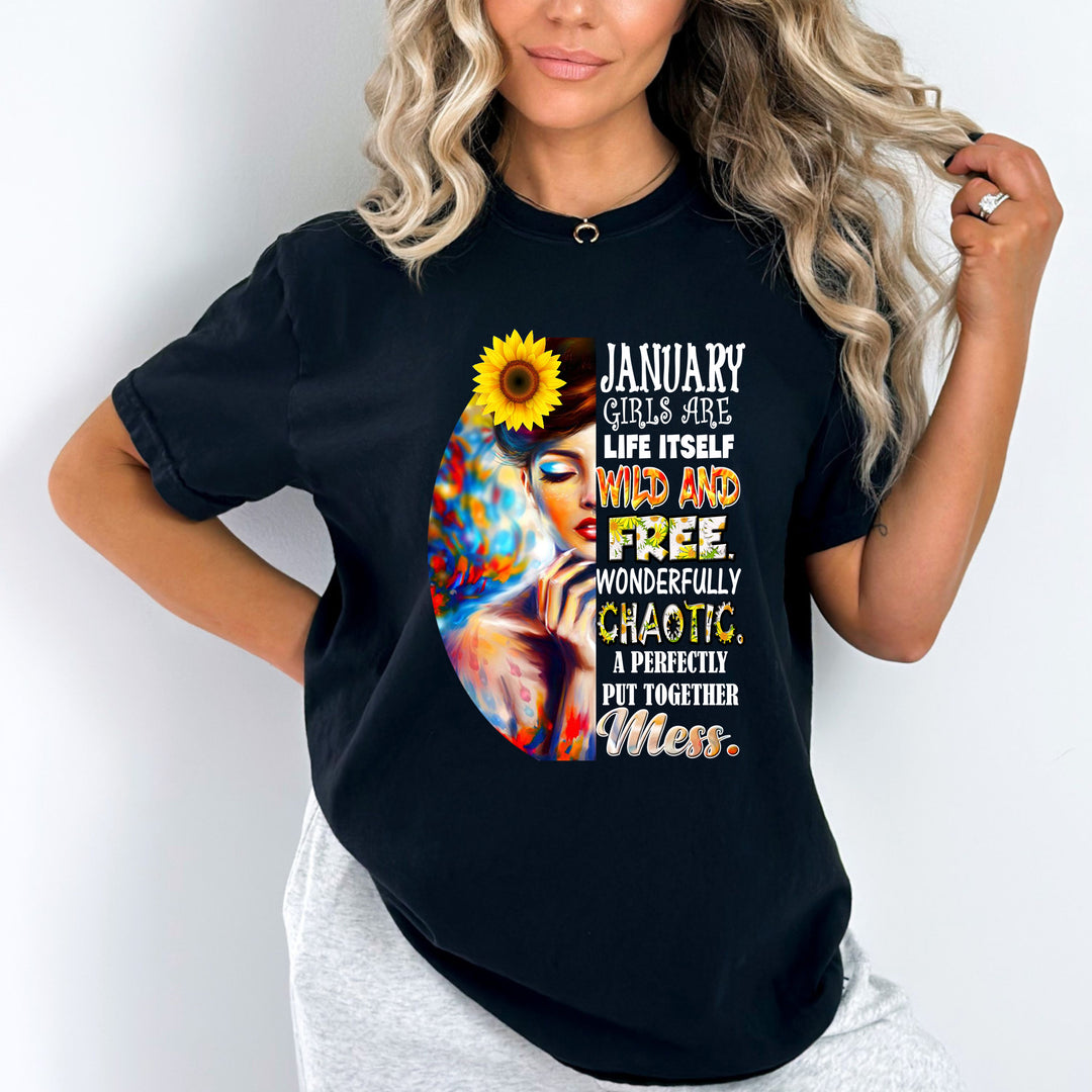 "January Girls Are Life Itself Wild And Free"