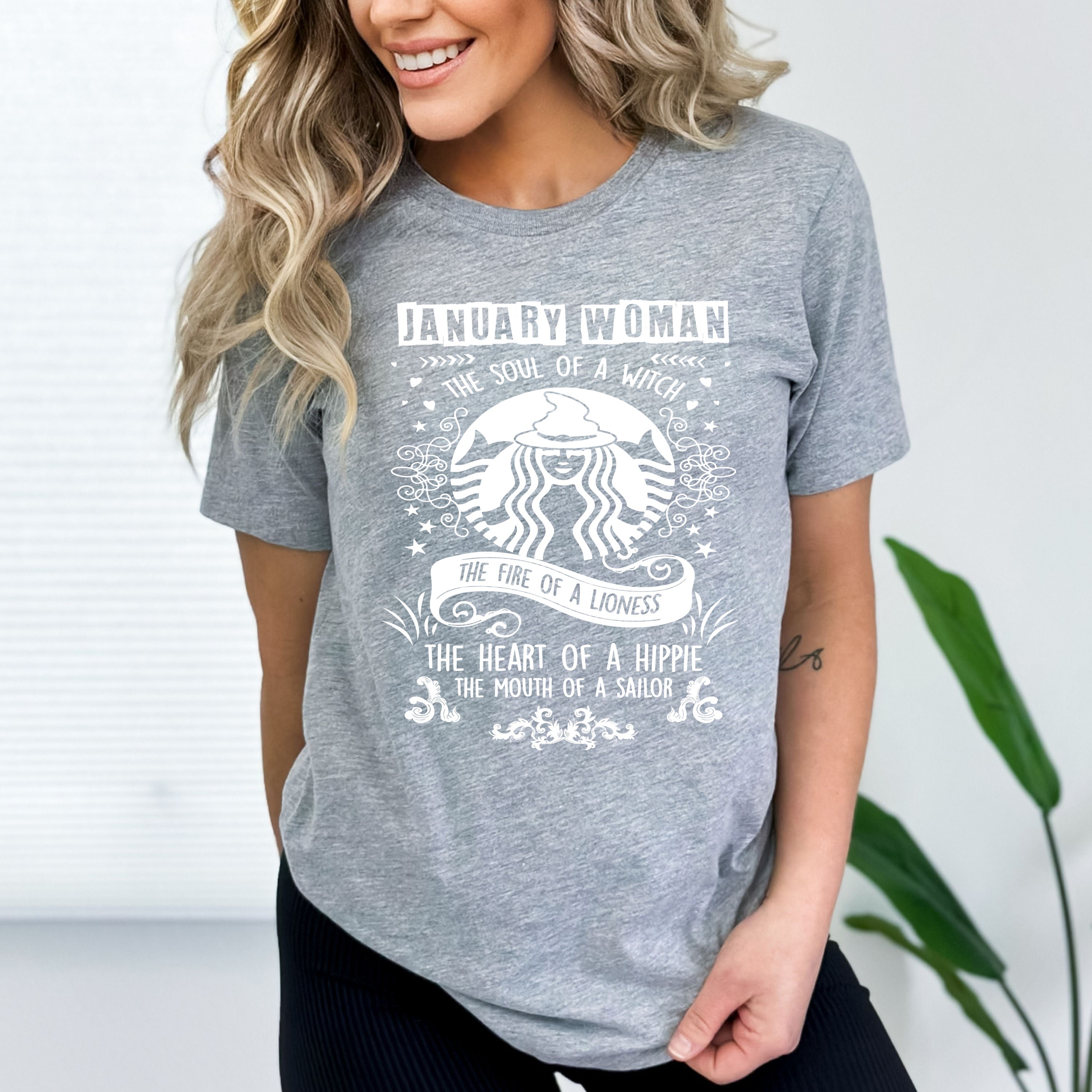 "JANUARY WOMAN The Soul Of A Witch The Fire Of A Lioness The Heart Of A Hippie...",T-Shirt.