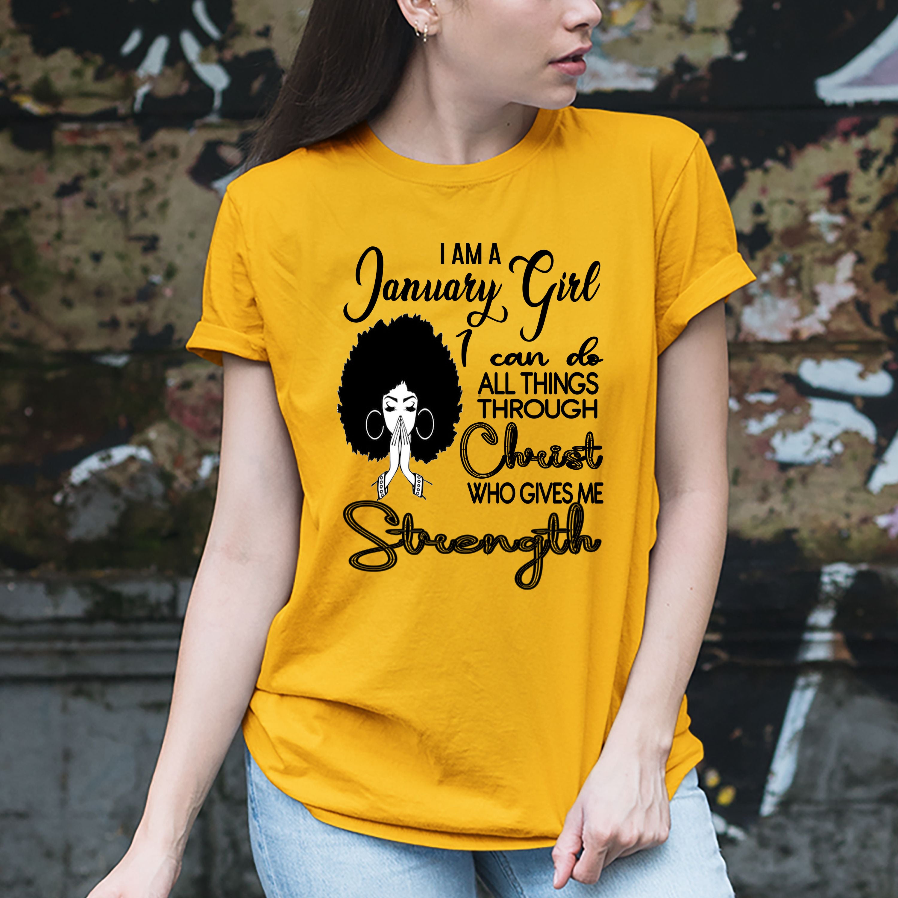 "JANUARY GIRL Can Do All Things Through Christ Who Gives Me Strength",T-Shirt.