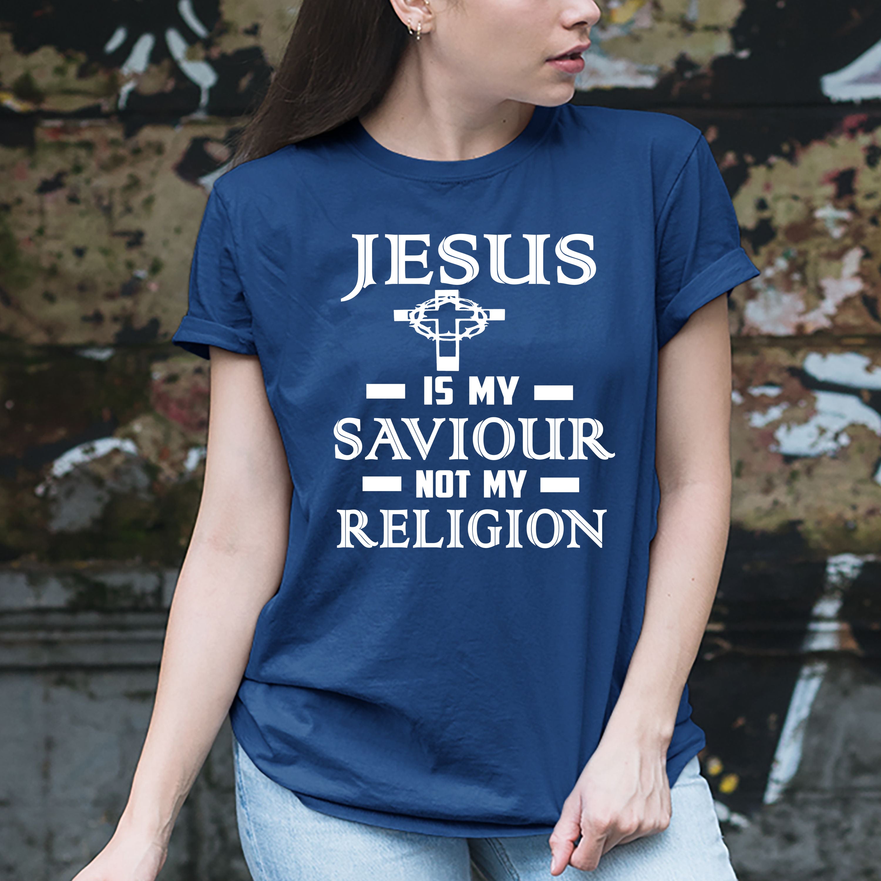 "Jesus is My Saviour Not My Religion"
