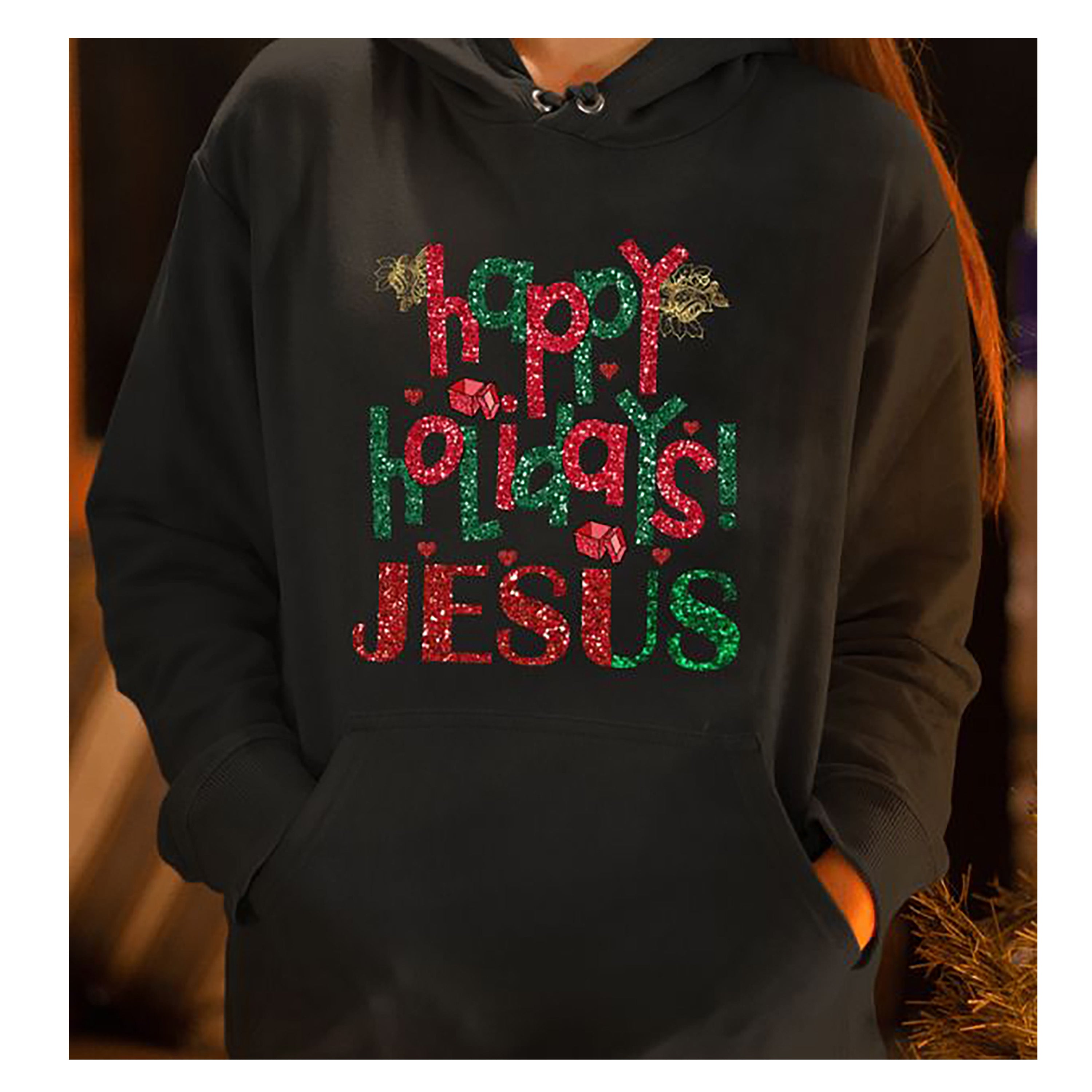 "HAPPY HOLIDAY JESUS"- Hoodie & Sweatshirt.