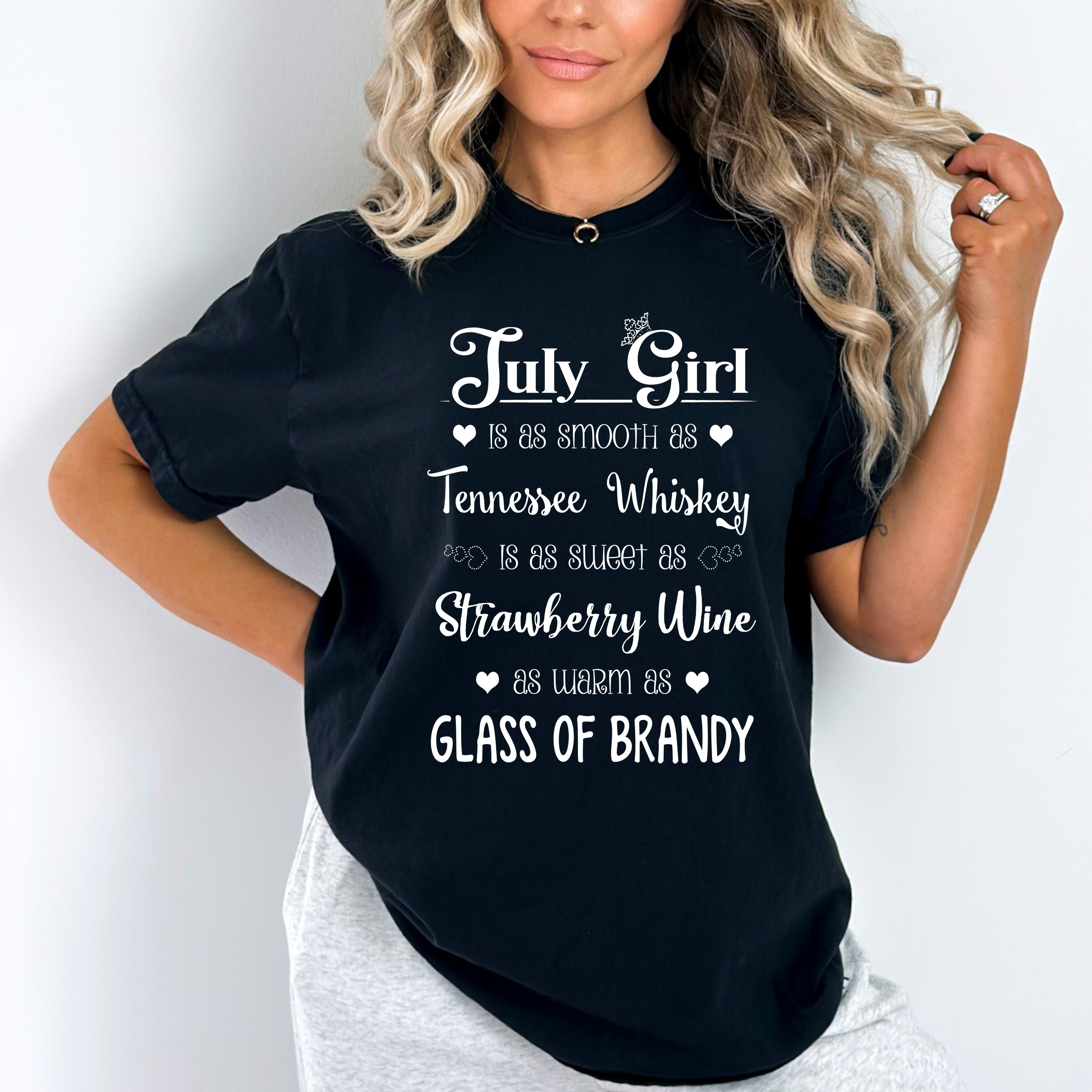 "July Girl Is As Smooth As Whiskey.........As Warm As Brandy"