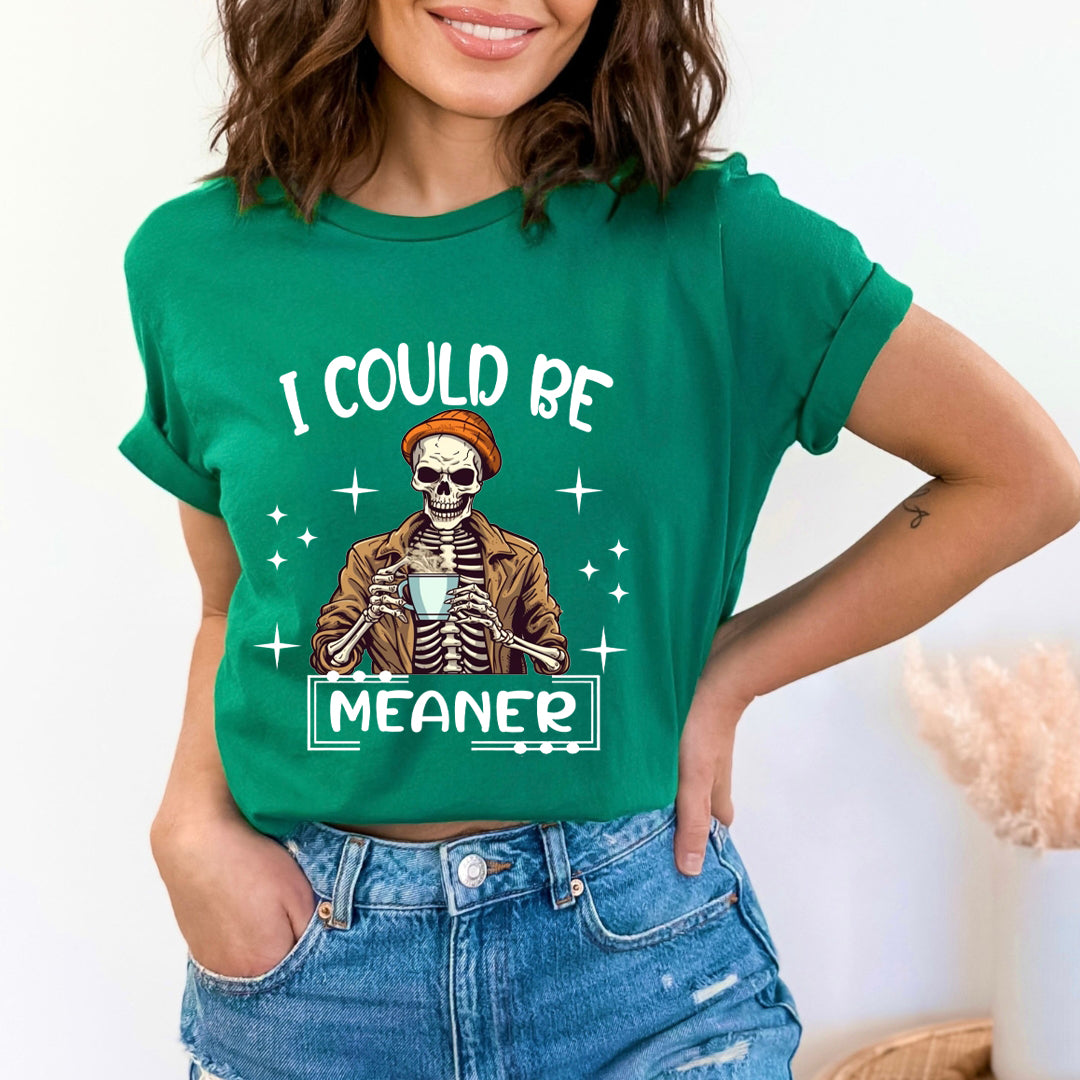 Be Meaner - Unisex T-Shirt