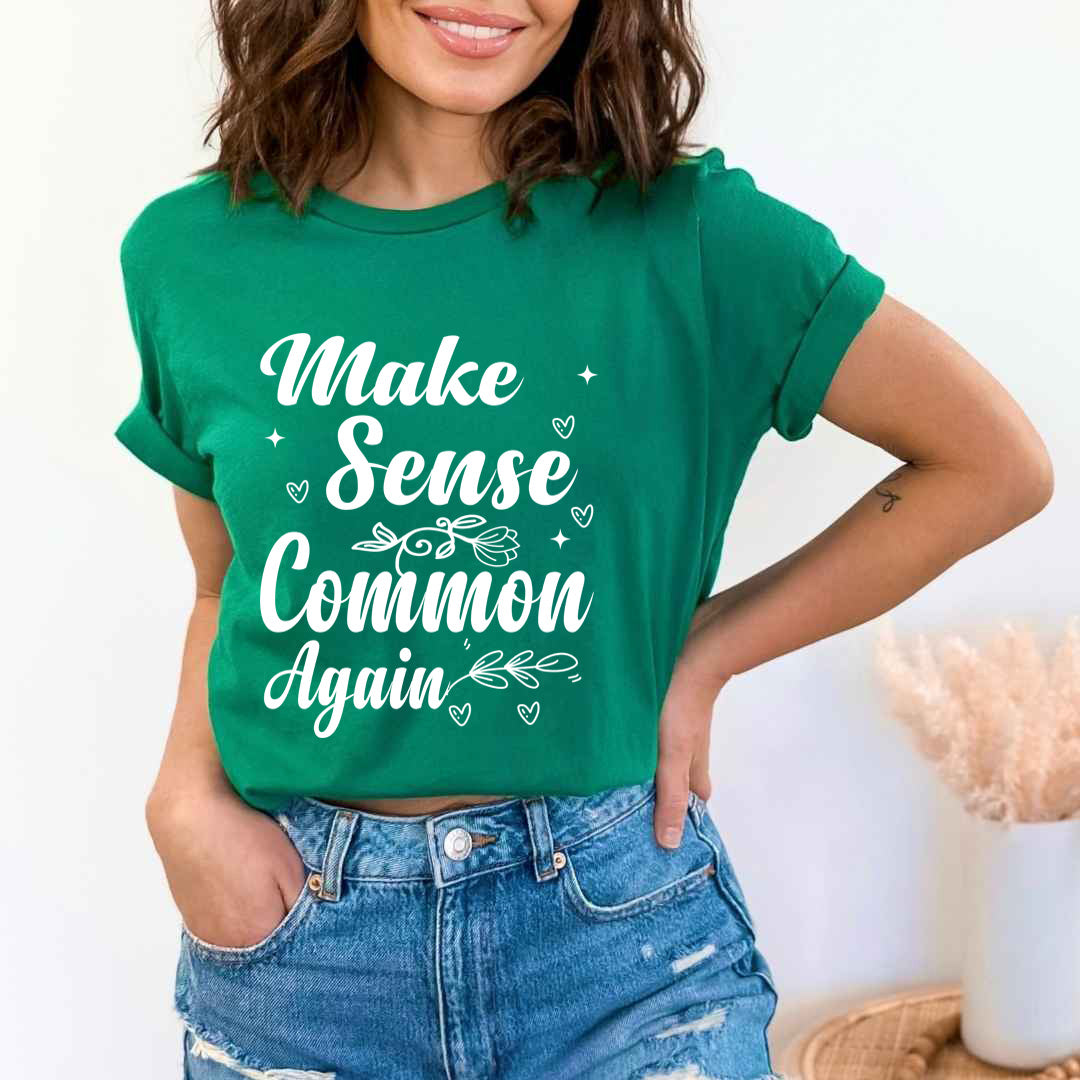 Make Sense Common Again - Unisex T-Shirt