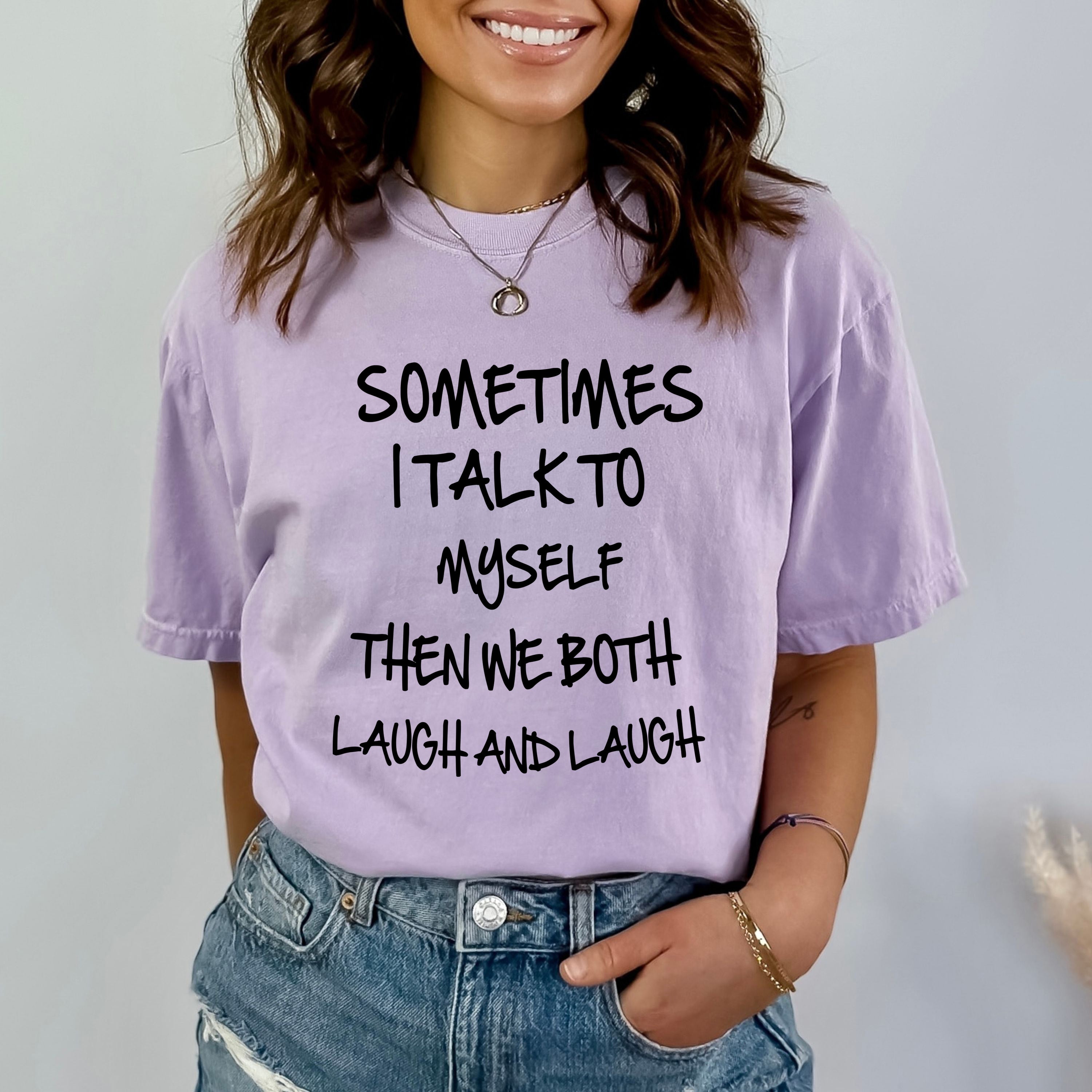 "SOMETIMES I TALK TO MYSELF" BELLA CANVAS T-SHIRT