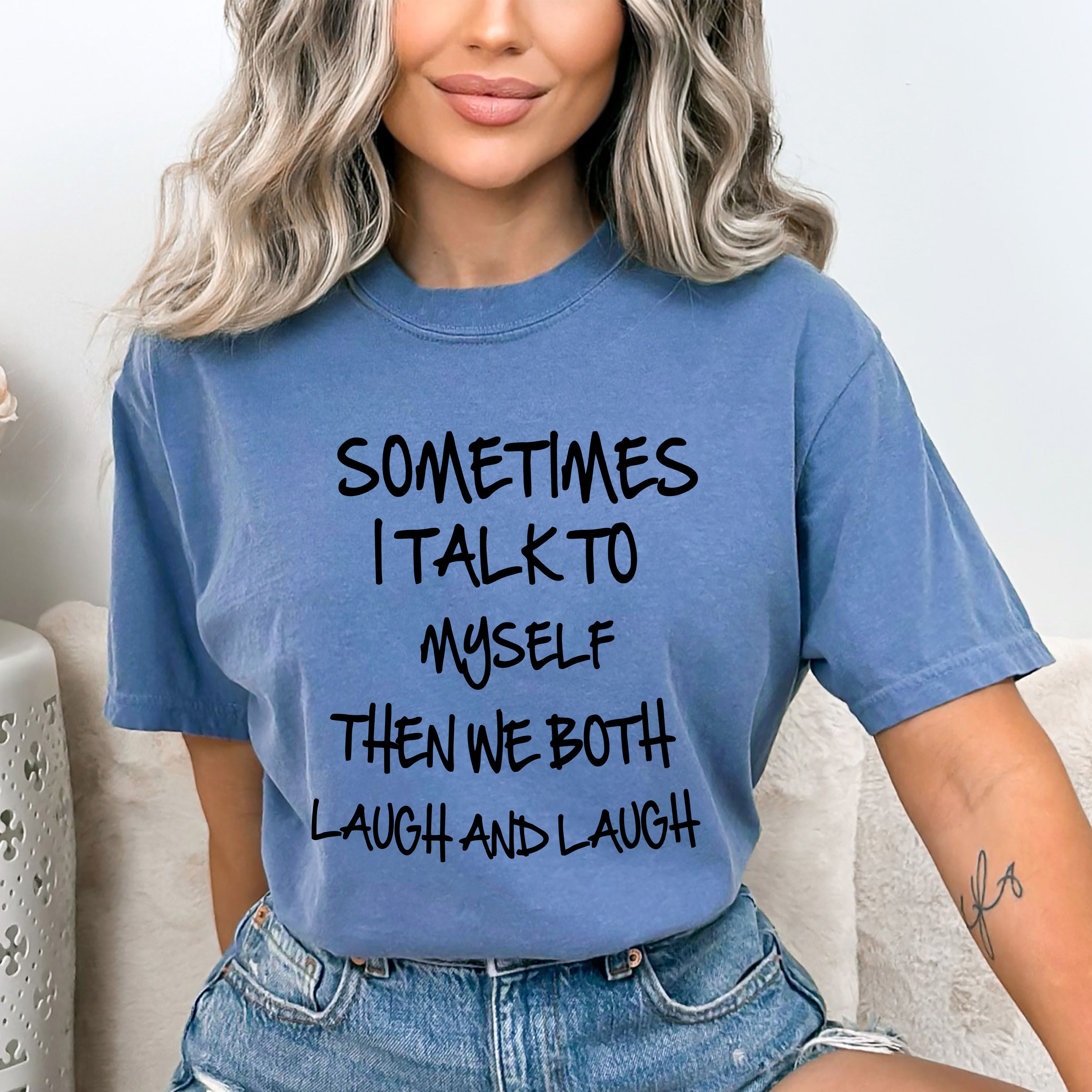 "SOMETIMES I TALK TO MYSELF" BELLA CANVAS T-SHIRT