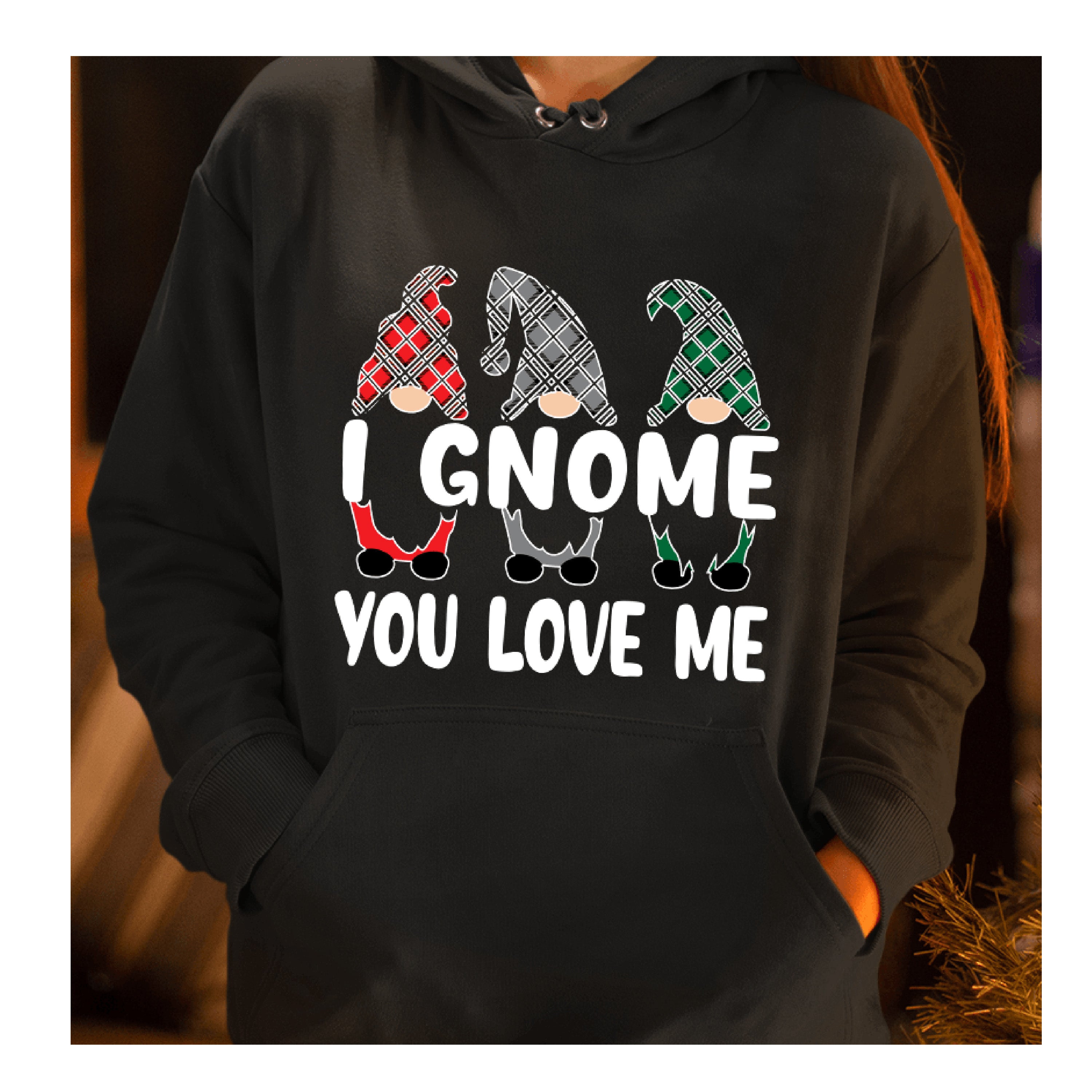 "I GNOME YOU LOVE ME"