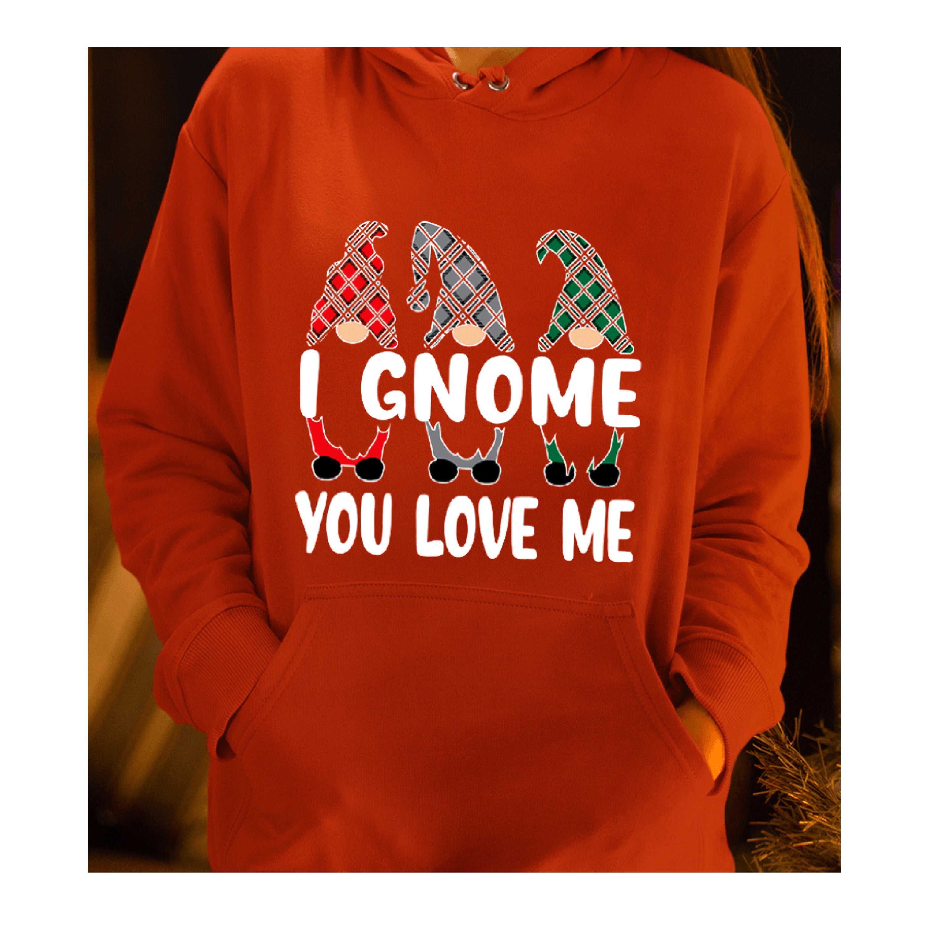 "I GNOME YOU LOVE ME"