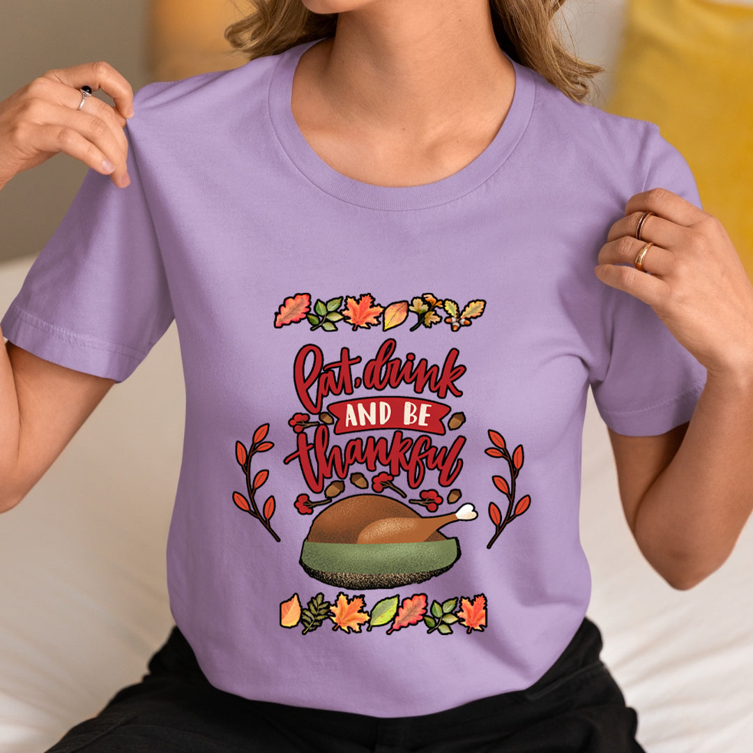 Eat, Drink And Be Thankful - Unisex T-Shirt