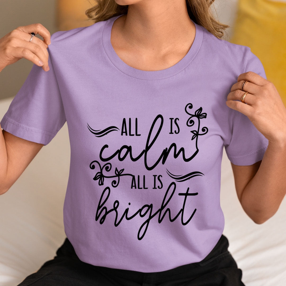 All Is Calm All Is Bright - Unisex T-Shirt