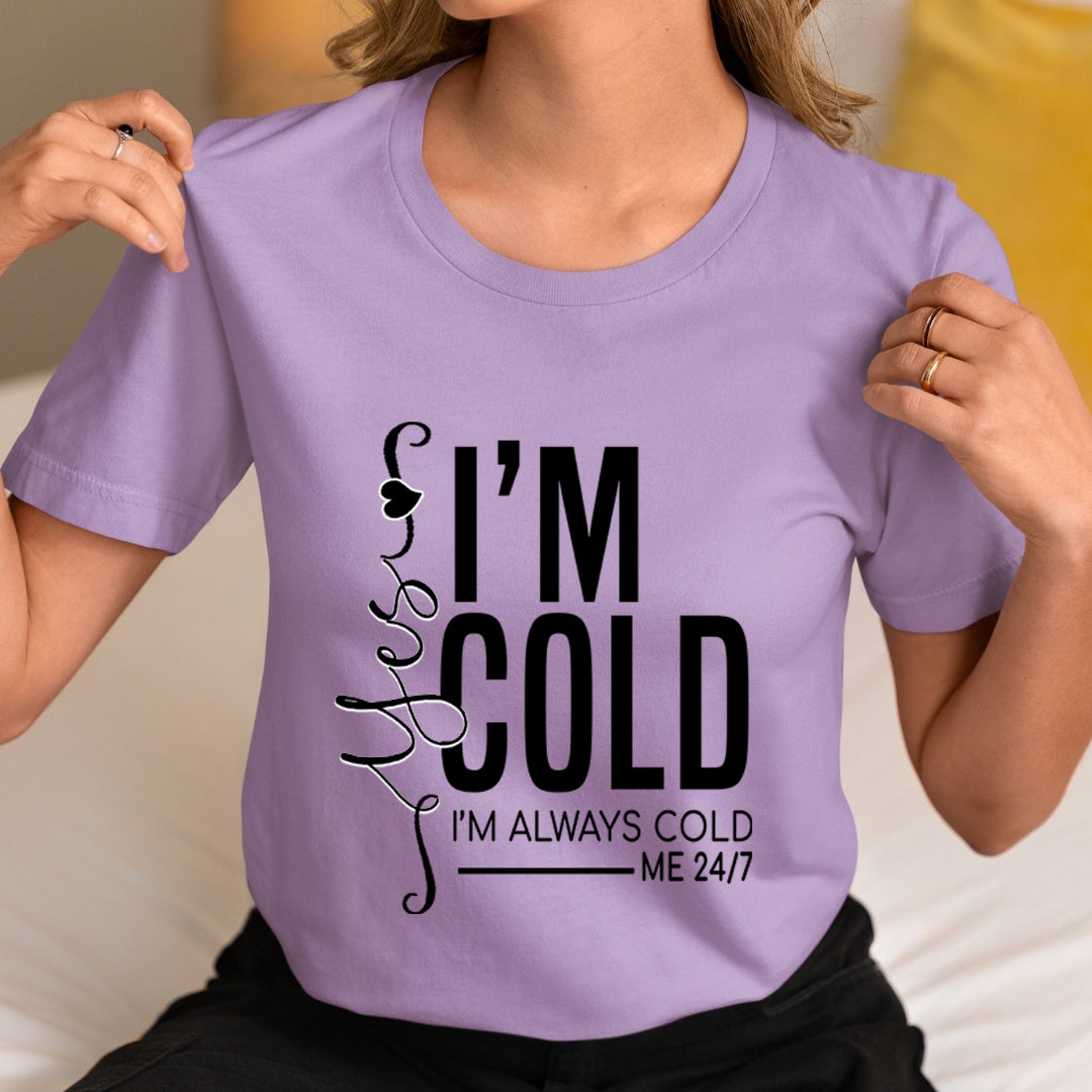 Yes, I'm Cold - Unisex T-Shirt
