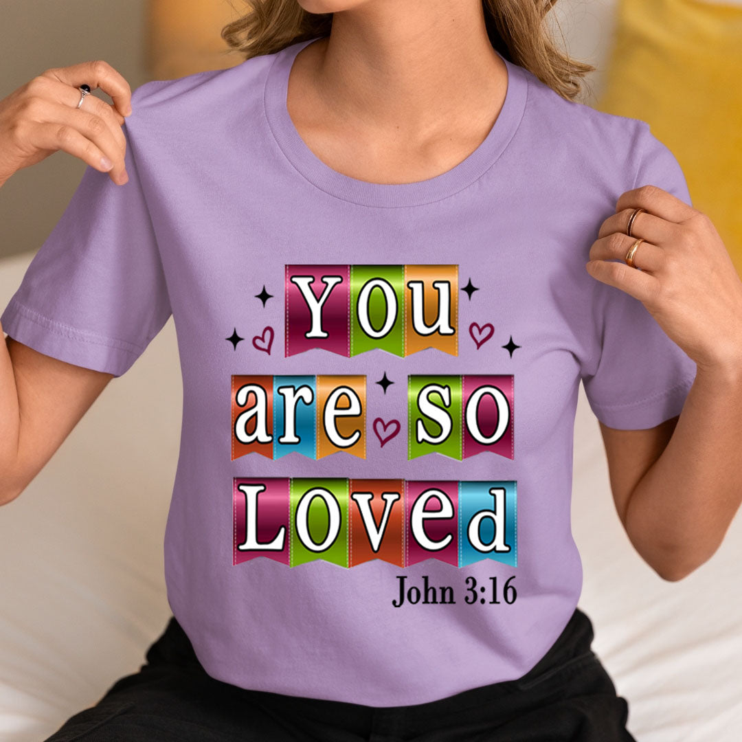 You Are So Loved - Unisex T-Shirt
