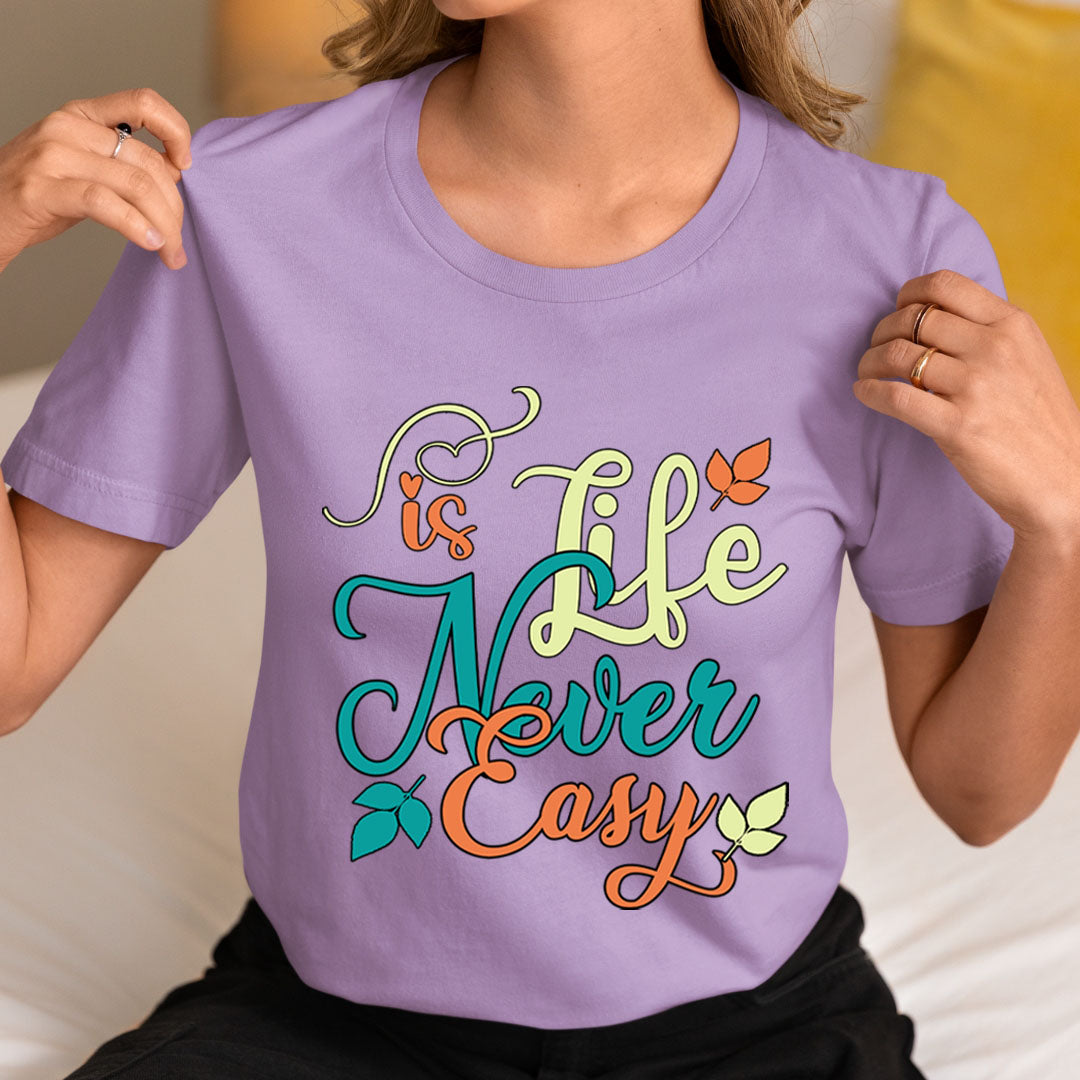 Life Is Never Easy - Unisex T-Shirt