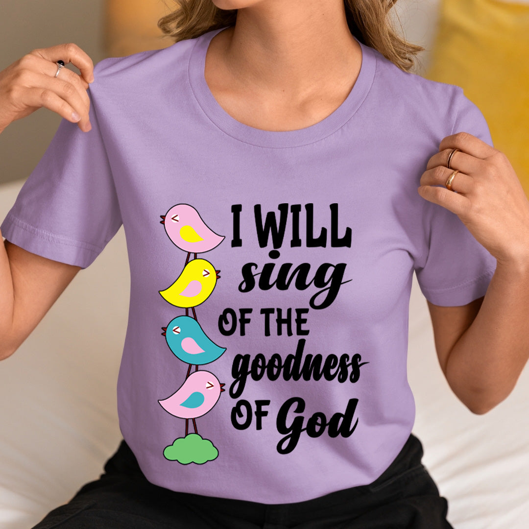 I Will Sing Of The Goodness Of God - Unisex T-Shirt