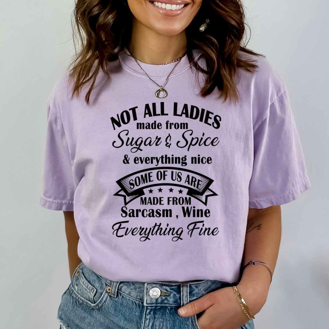 Not All Ladies Made From Sugar And Spice - Bella canvas