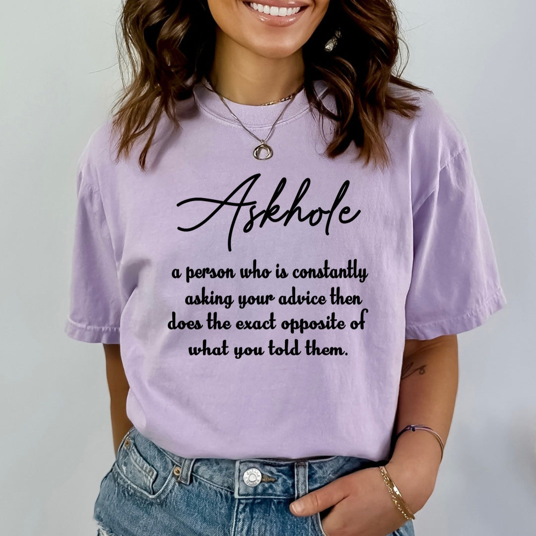 Askhole- A Person Who is Constantly Asking Your Advice - Bella canvas