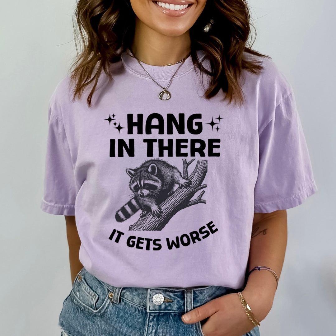 Hang In There It Gets Worse - Bella Canvas