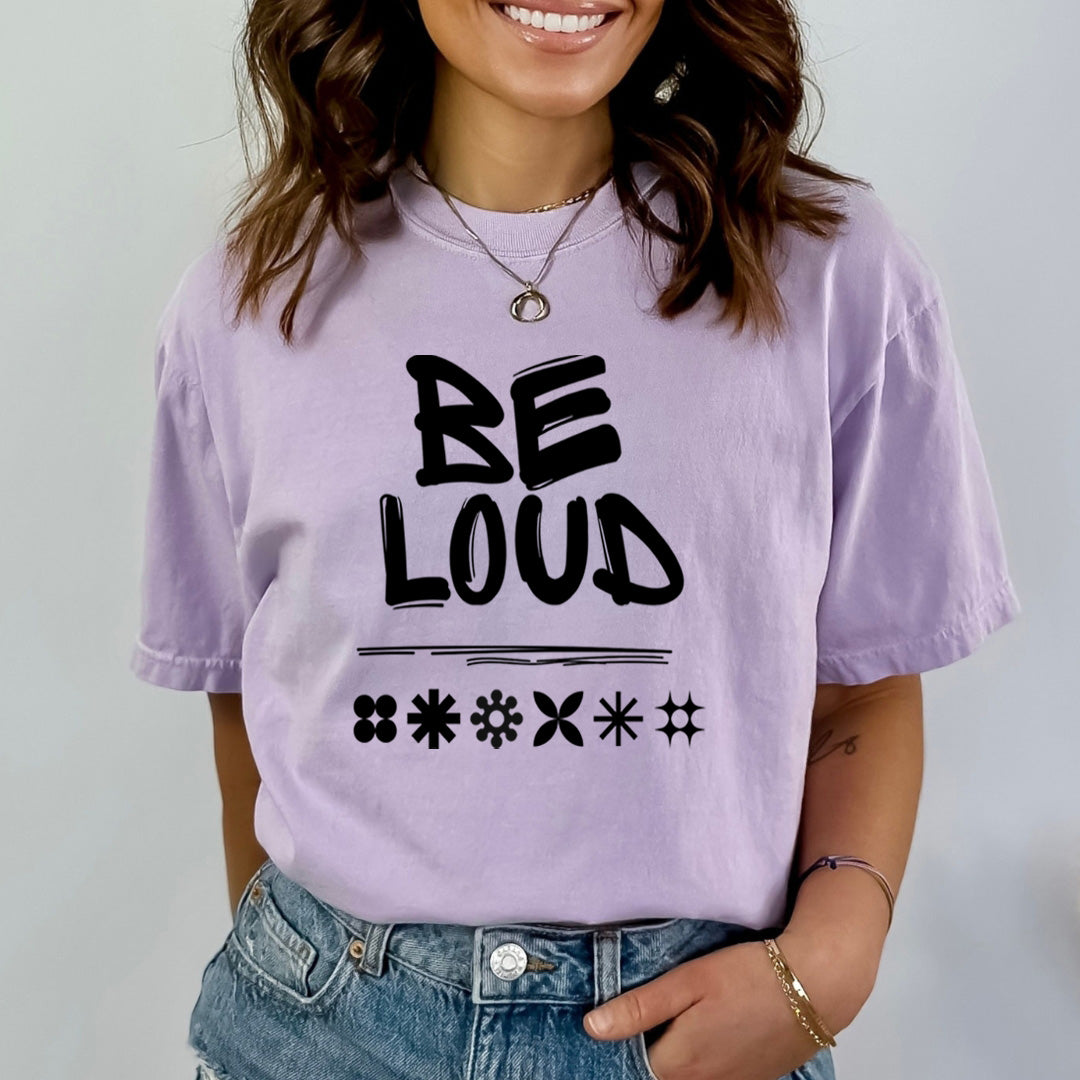 Be Loud - Bella Canvas