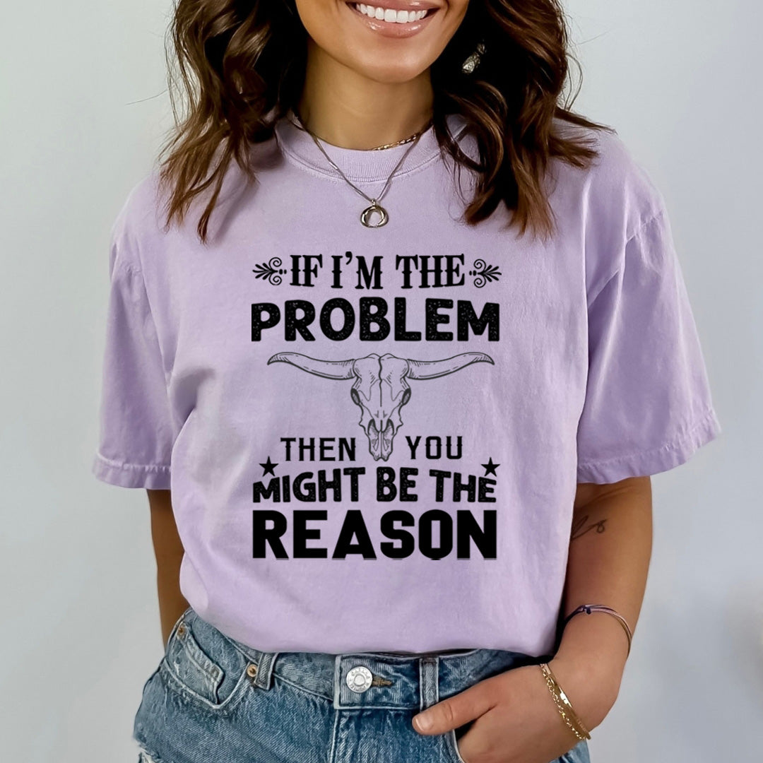 If I'm The Problem - Bella Canvas