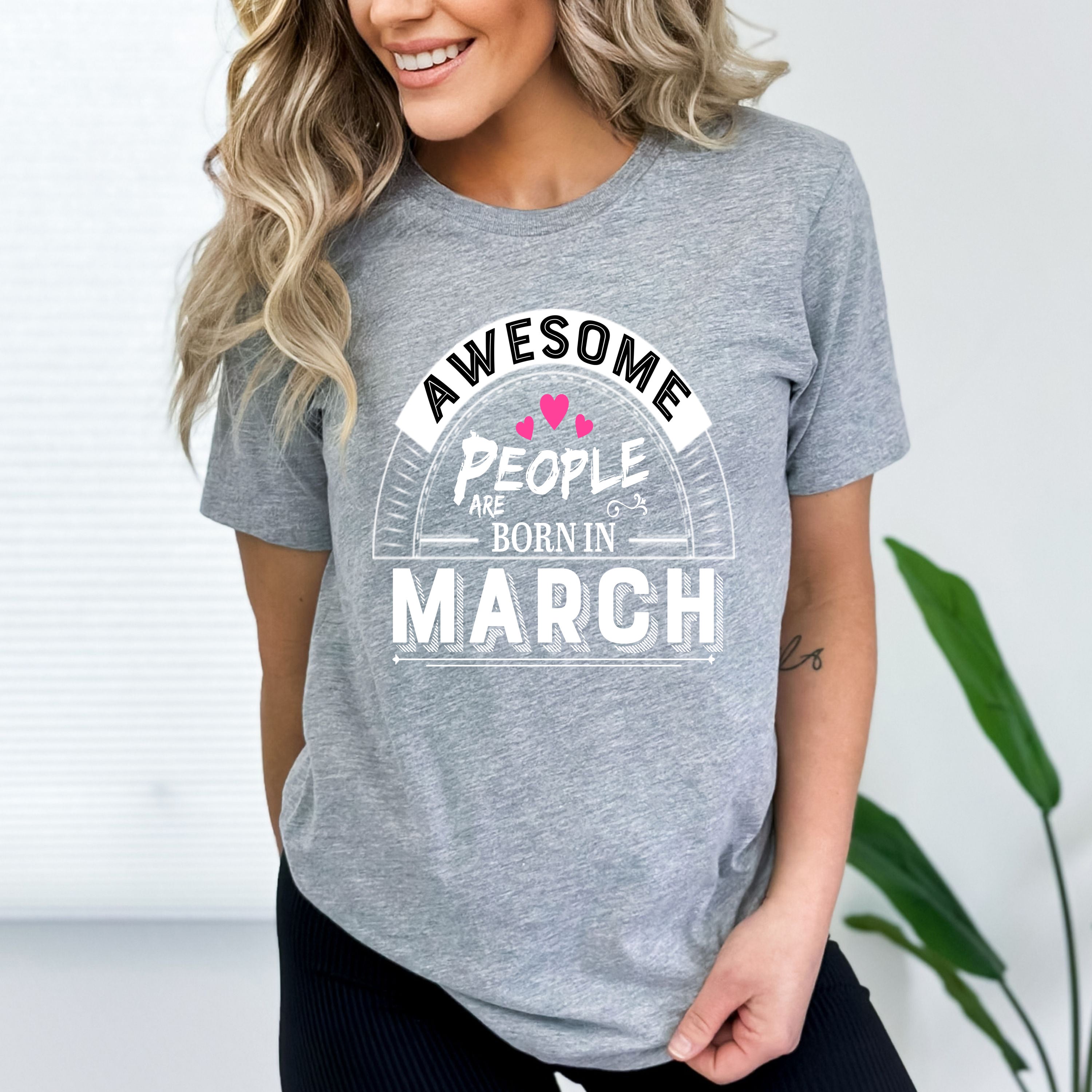 "Awesome People Are Born In March"