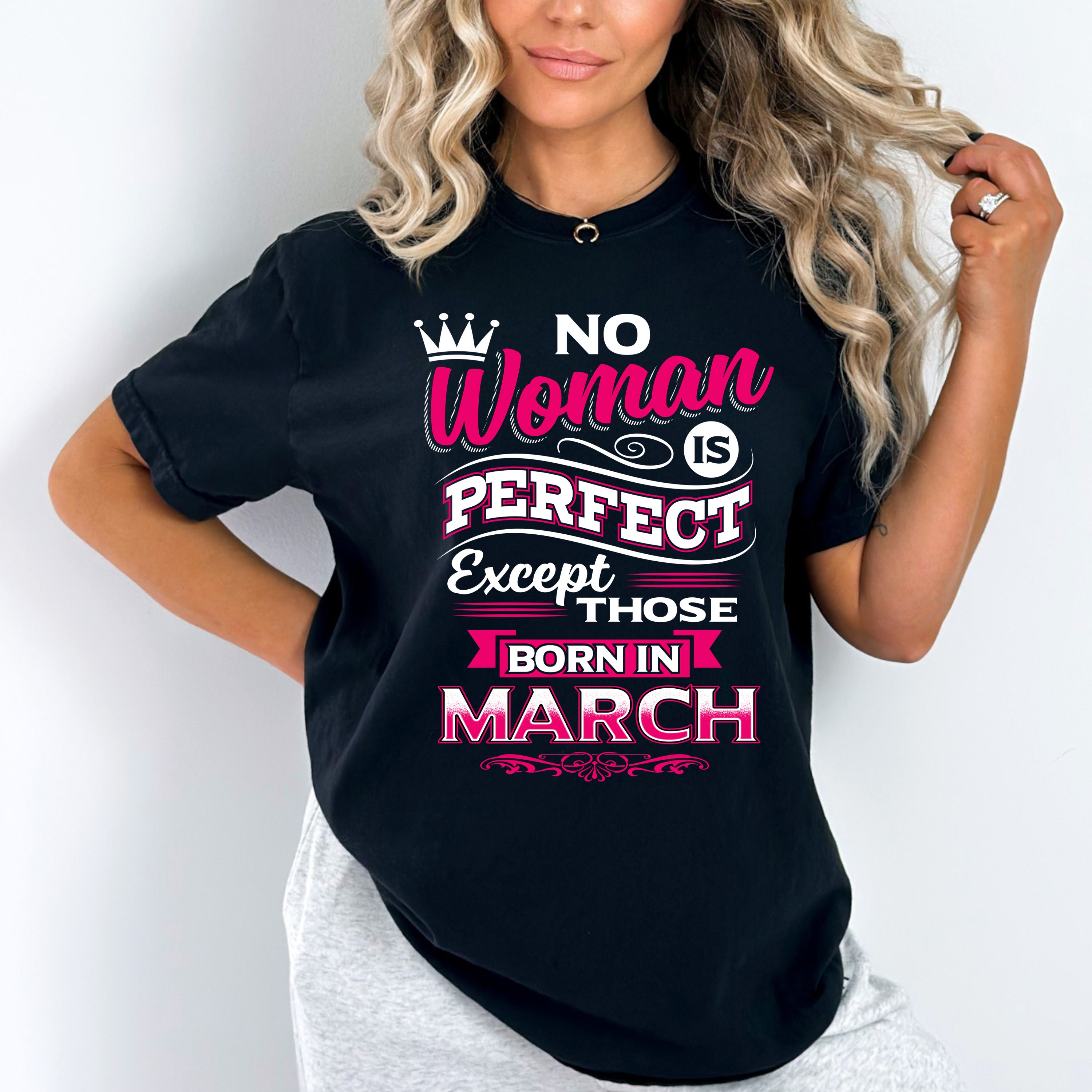 "No Woman Is Perfect Except Those Born In March"