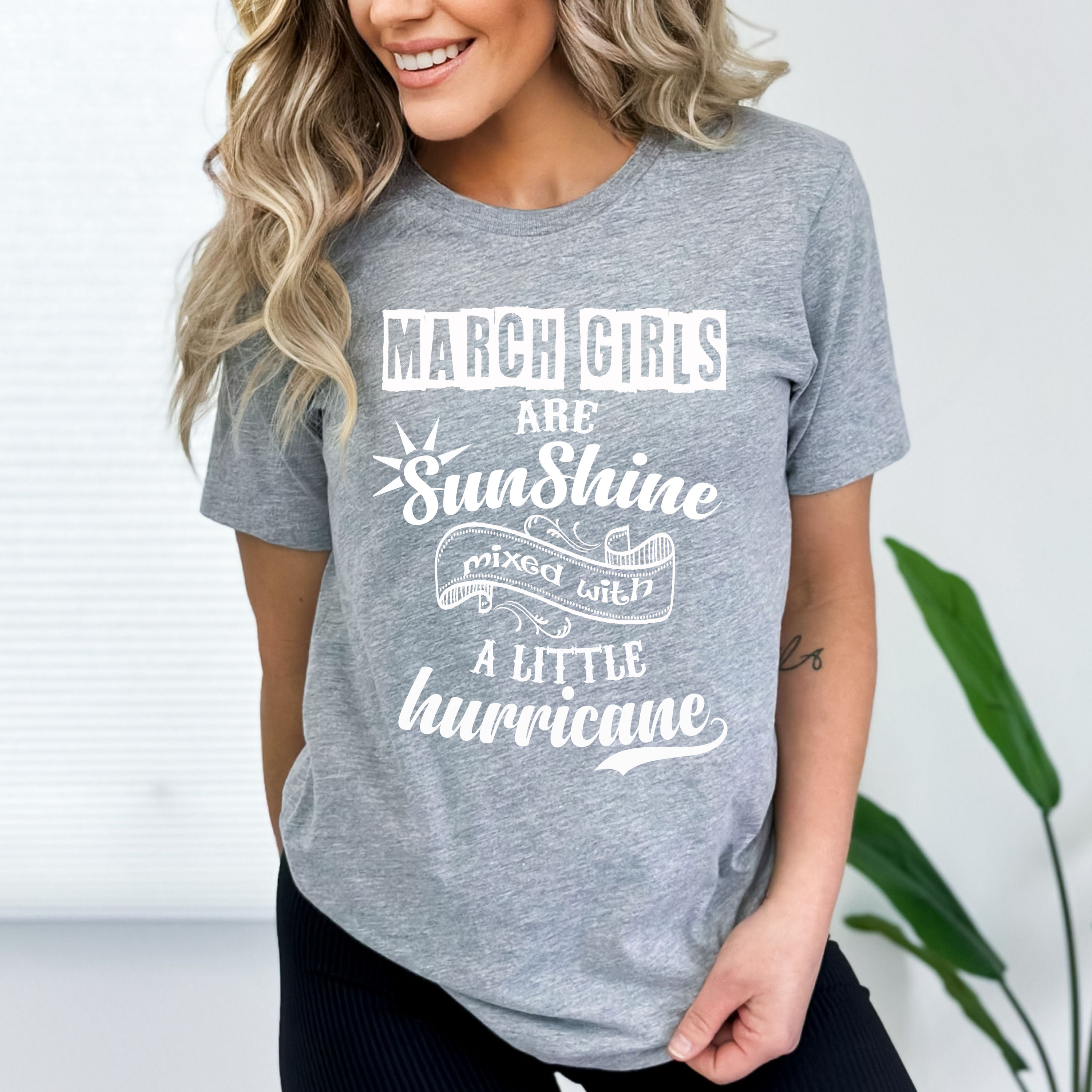 "March Girls Are Sunshine Mixed With Hurricane"