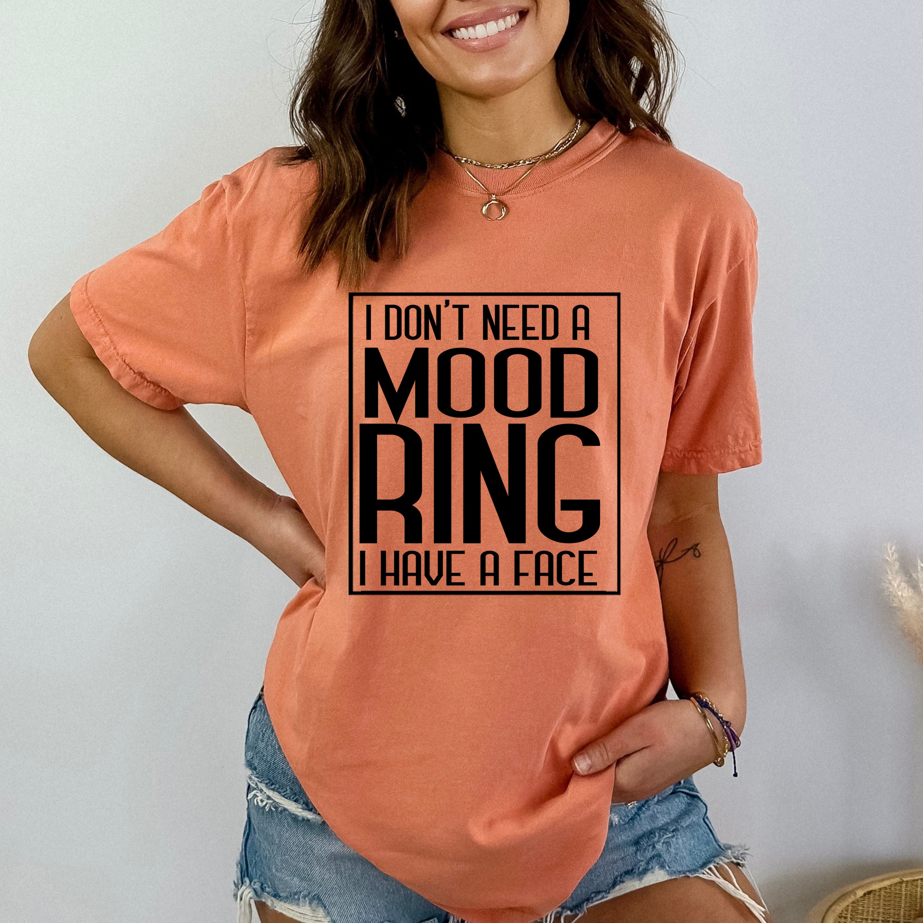 I Don't Need A Mood Ring - Bella Canvas