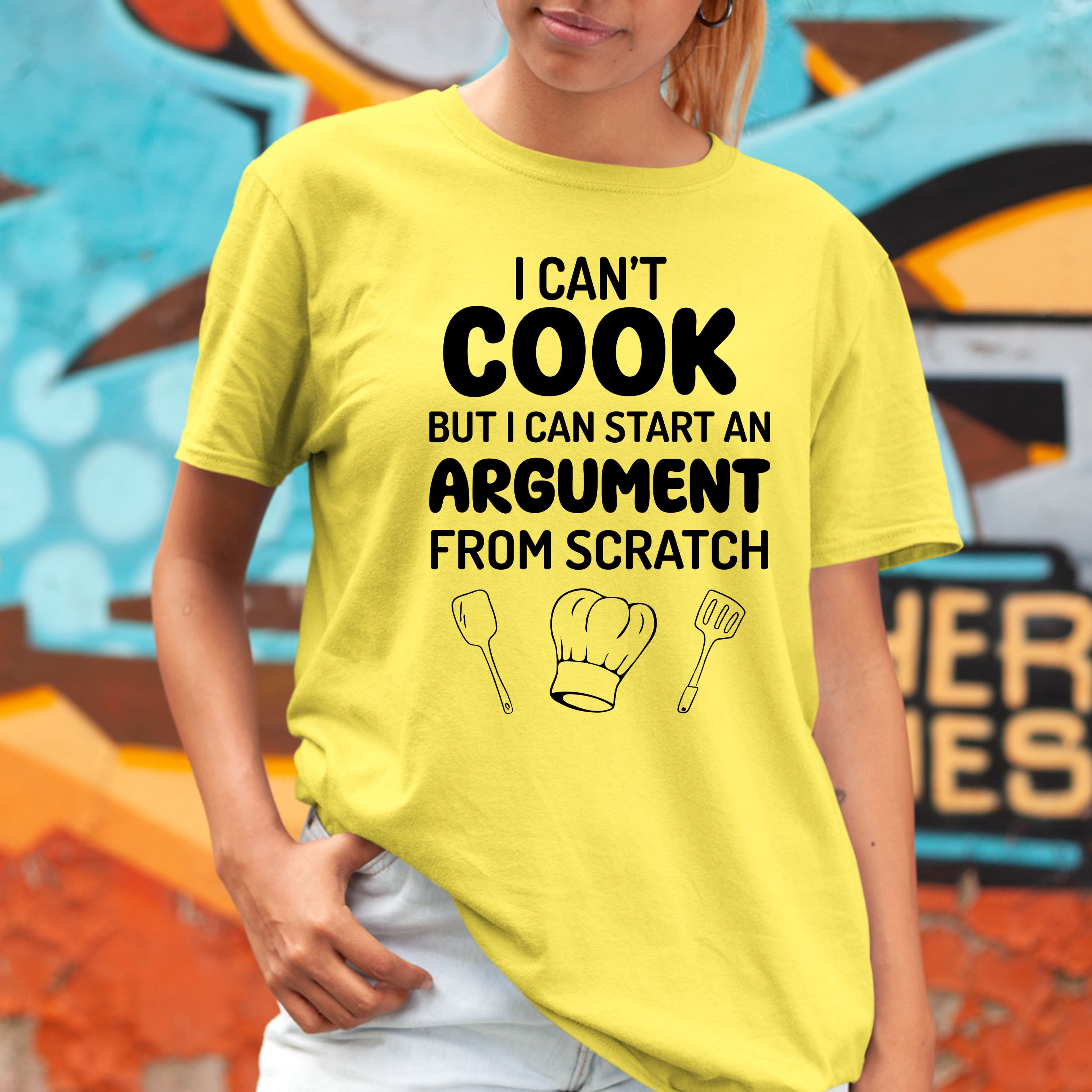 I Can't Cook But I Can Start Argument - Bella canvas