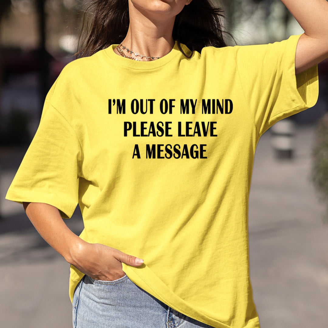 I'm Out of My Mind Please a message - Bella canvas
