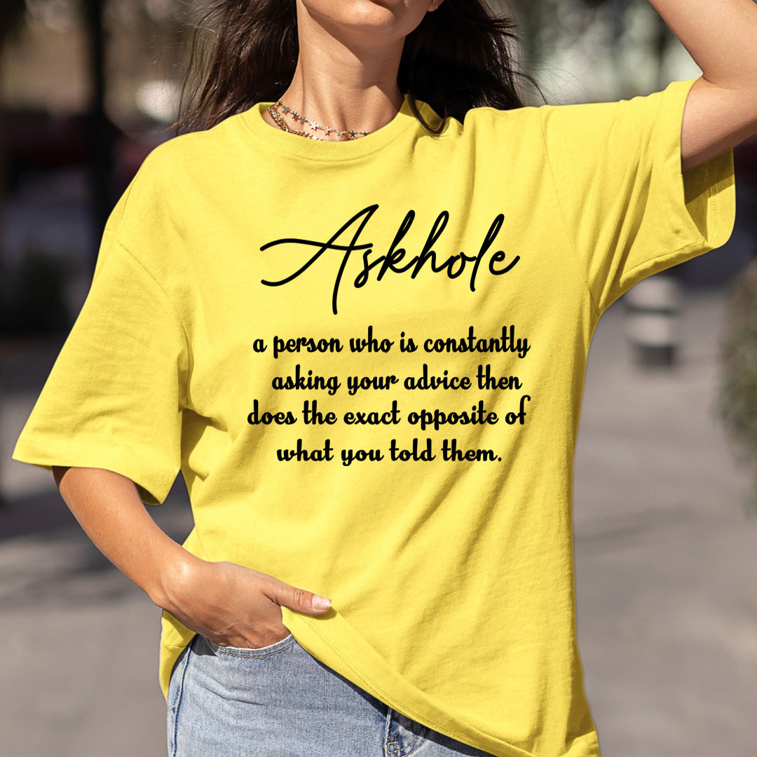 Askhole- A Person Who is Constantly Asking Your Advice - Bella canvas