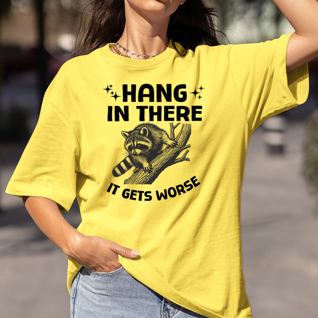 Hang In There It Gets Worse - Bella Canvas