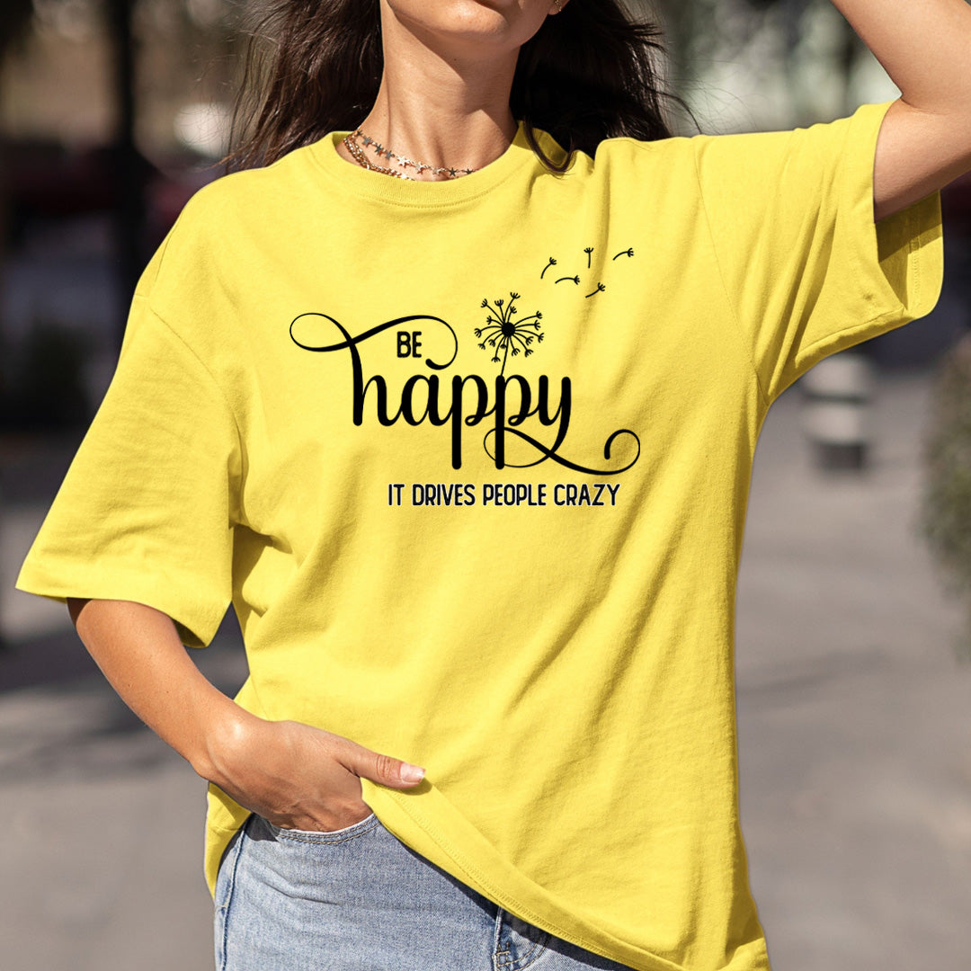 Be Happy It Drives People Crazy - Bella Canvas