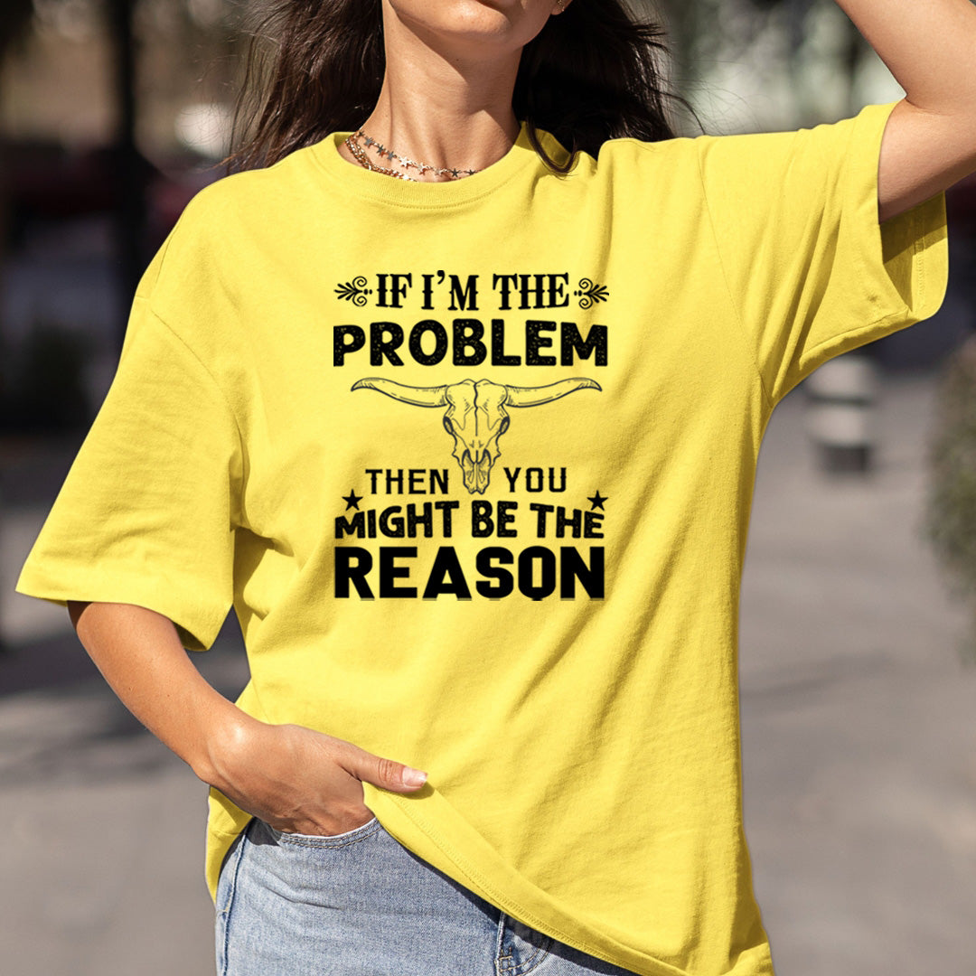 If I'm The Problem - Bella Canvas