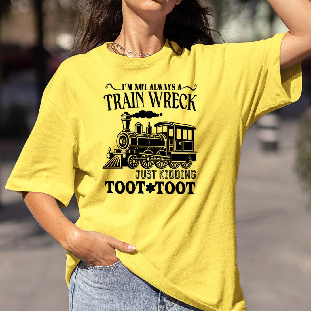 I'm Not Always A Train Wreck - Bella Canvas
