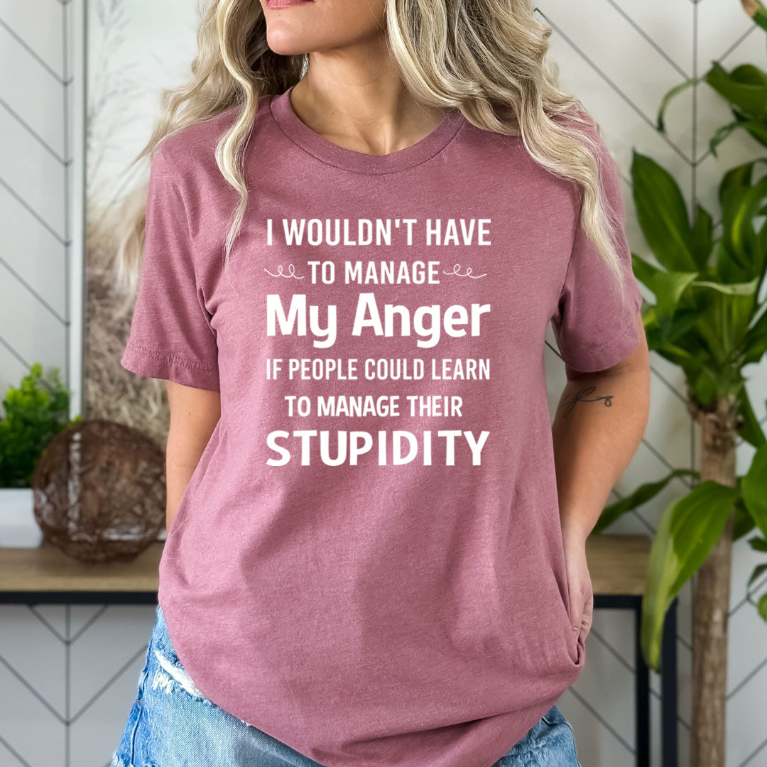 I Wouldn't Have To Manage My Anger - Bella Canvas