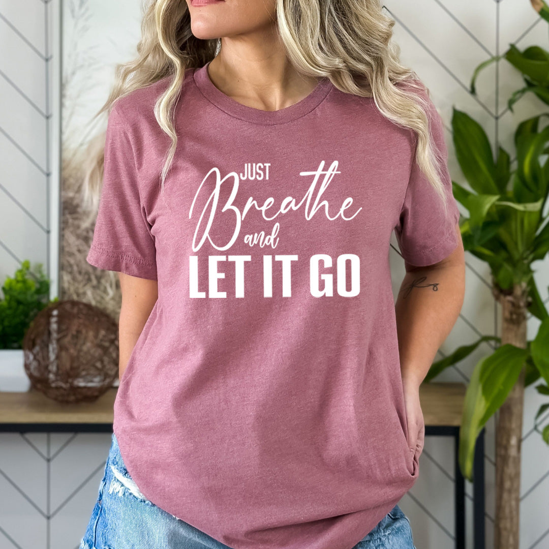 Just Breathe And Let It Go - Bella Canvas