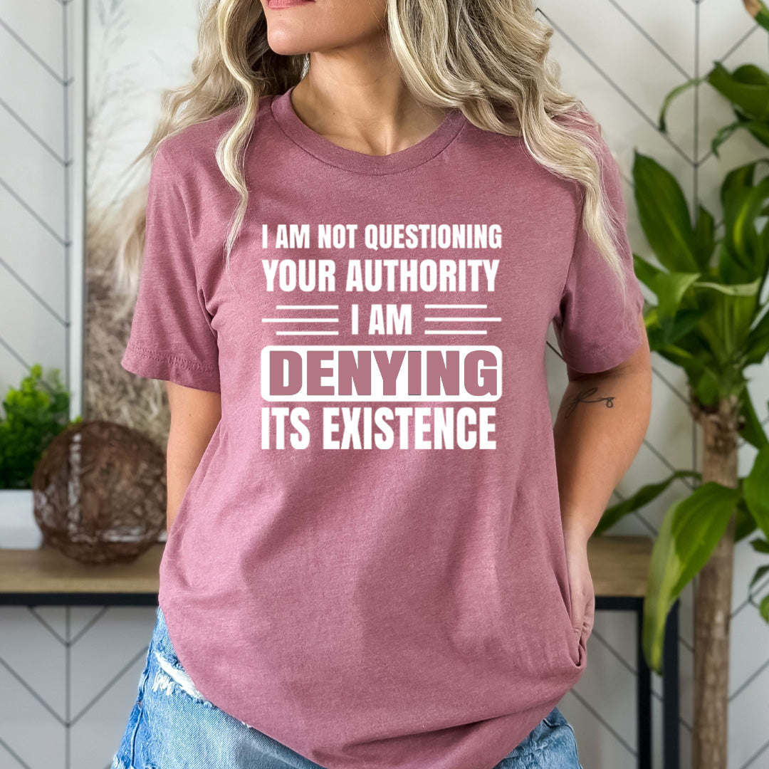 I Am Not Questioning Your Authority - Bella Canvas