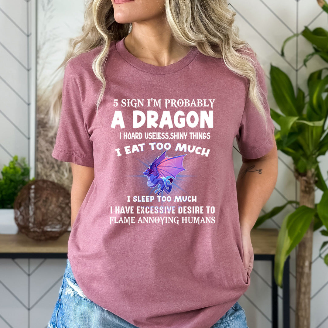 5 Signs I'm Probably A Dragon - Bella Canvas