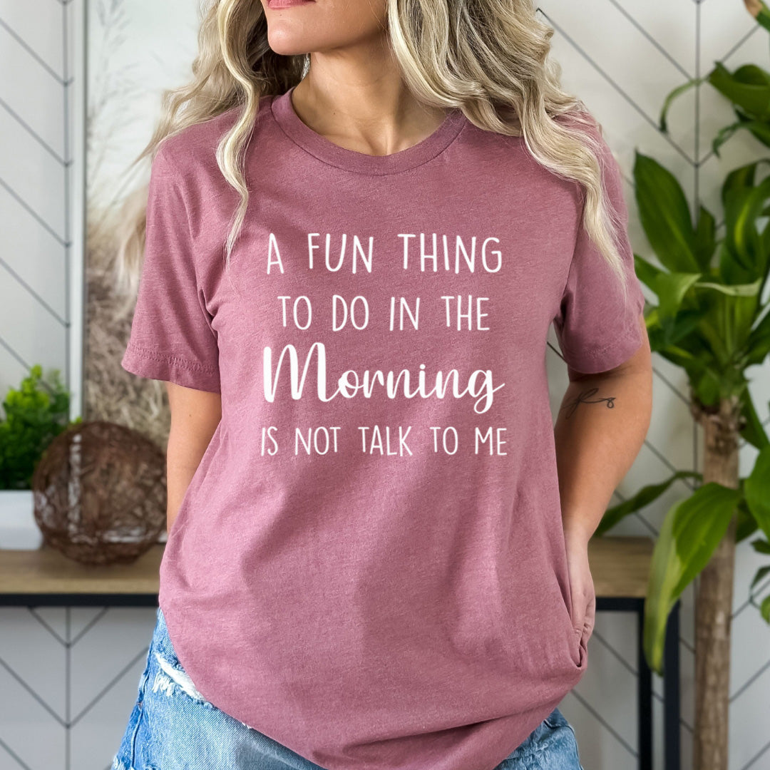 A Fun Thing To Do In The Morning - Bella Canvas