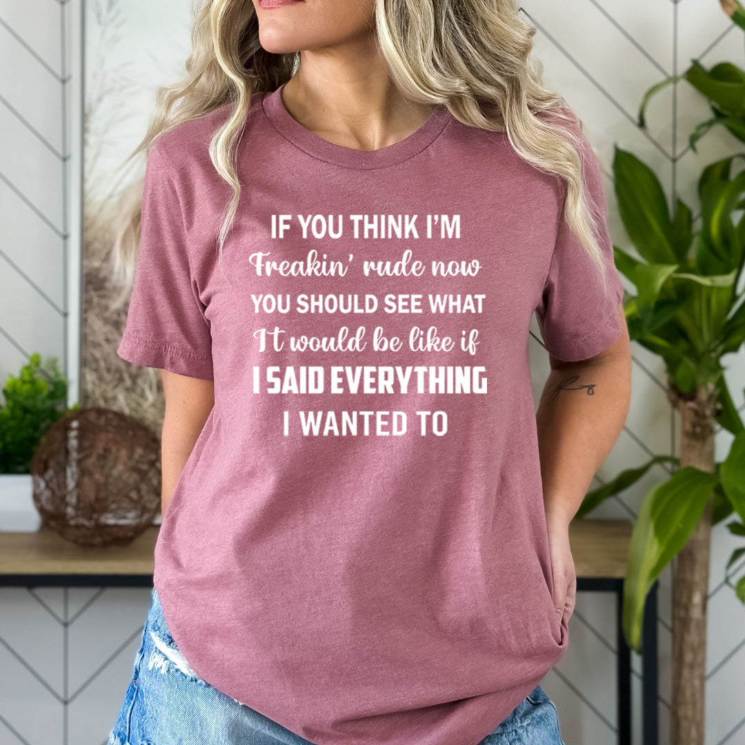 If You Think I'm Freakin - Bella Canvas