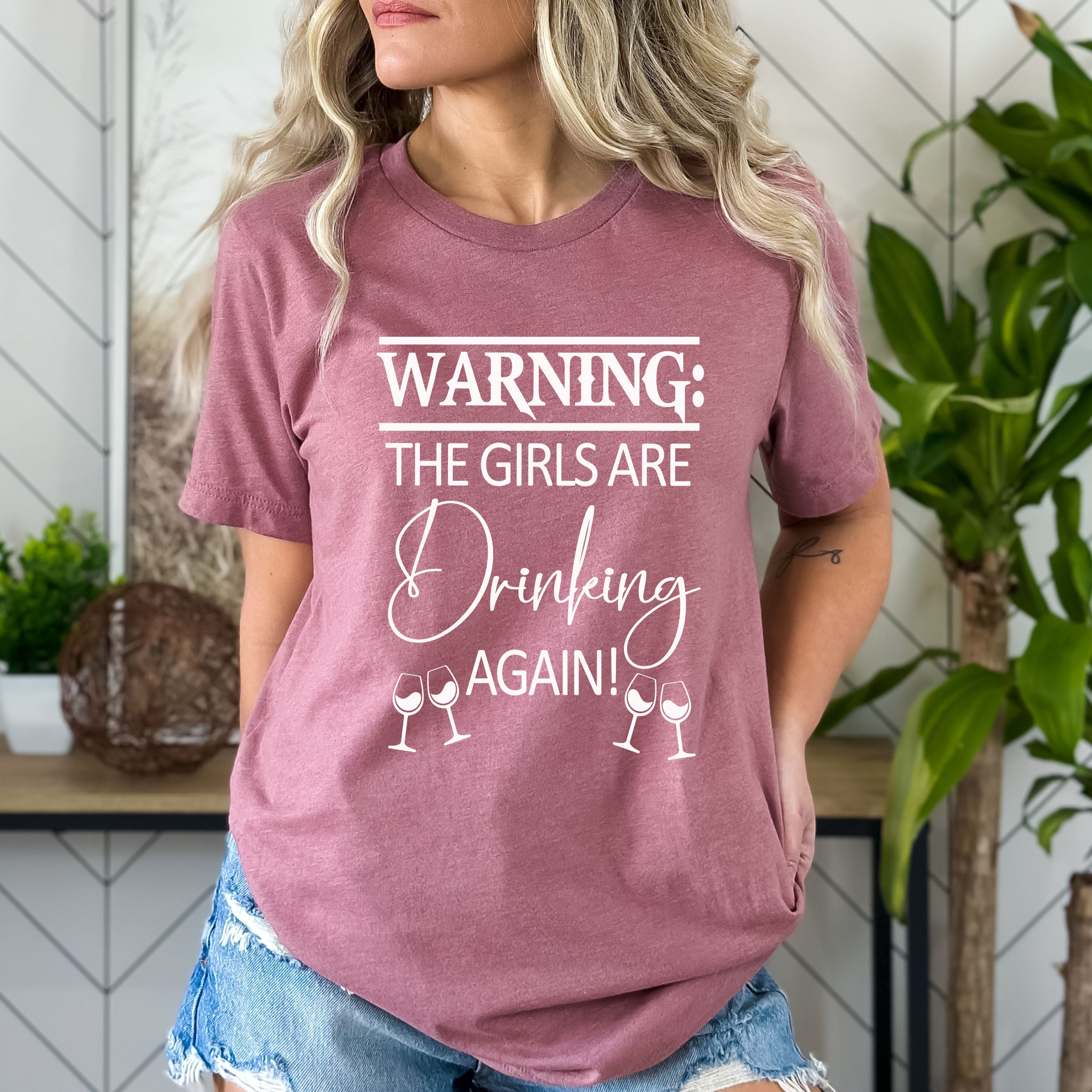 Warning The Girls Are Drinking Again - Bella canvas