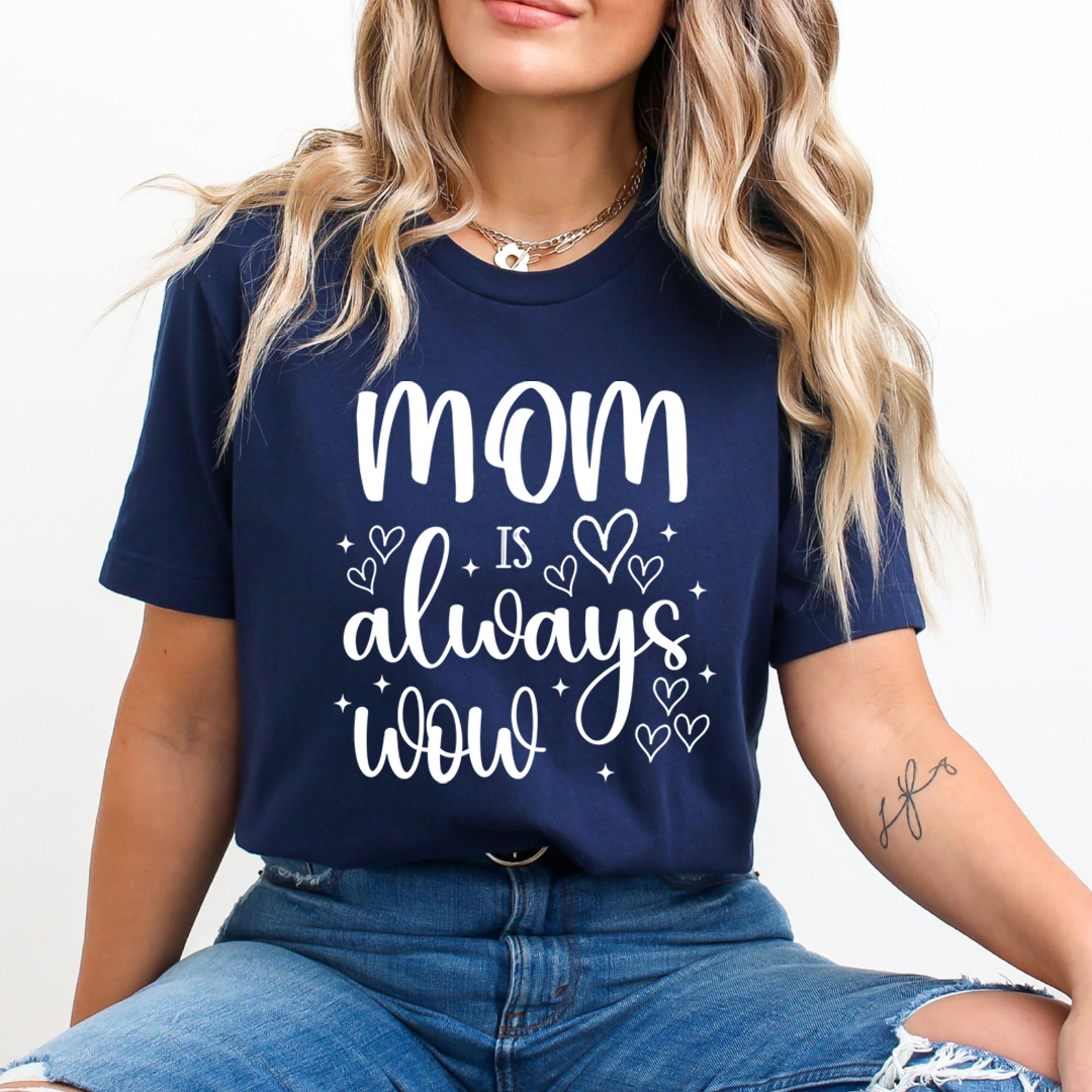 Mom is Always Wow - Unisex T-Shirt