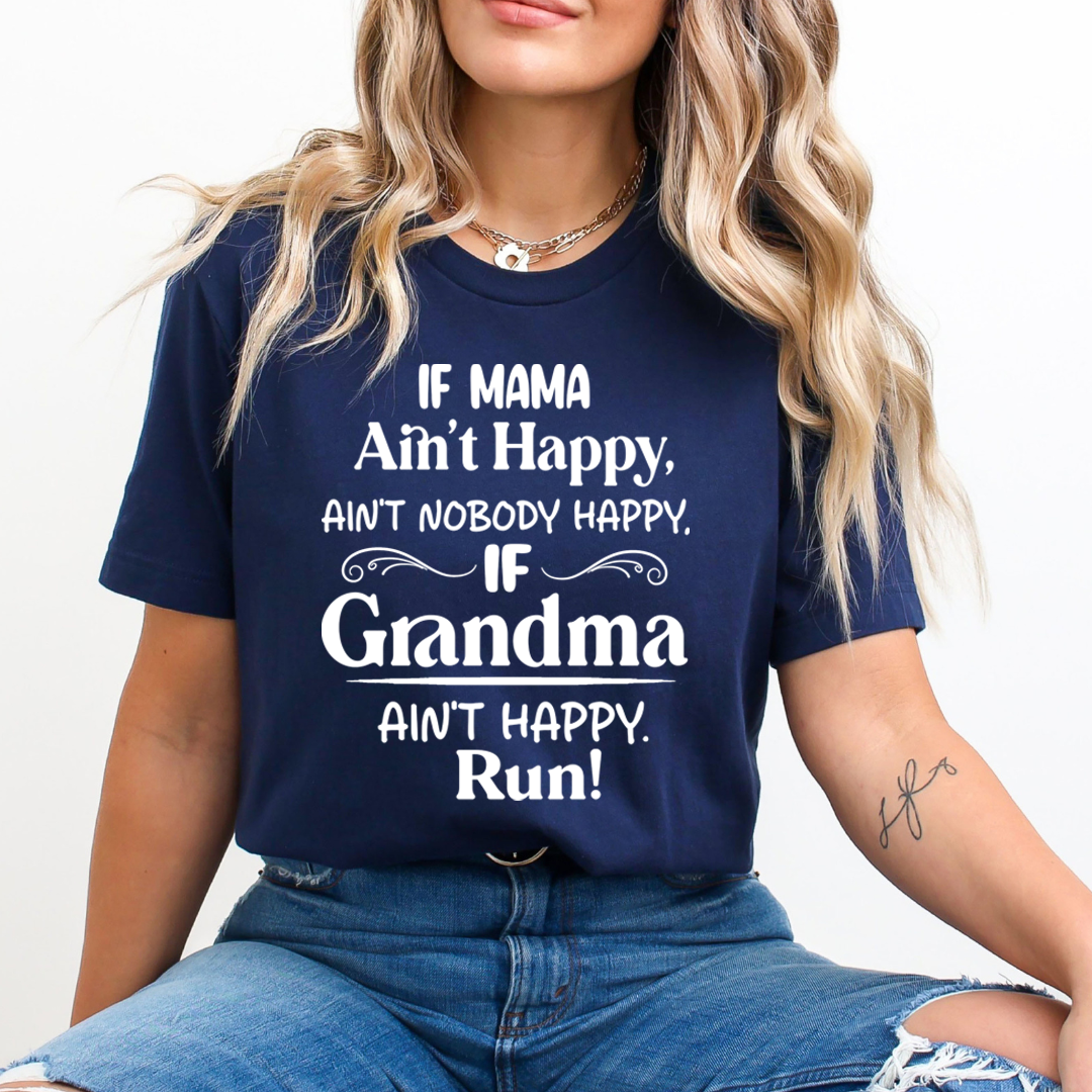 If Grandma Ain't Happy Run  - Unisex T-Shirt