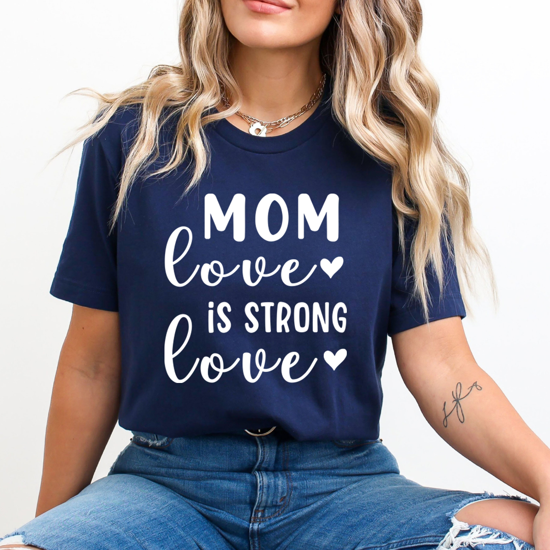 Mom Love Strong - Unisex T-Shirt