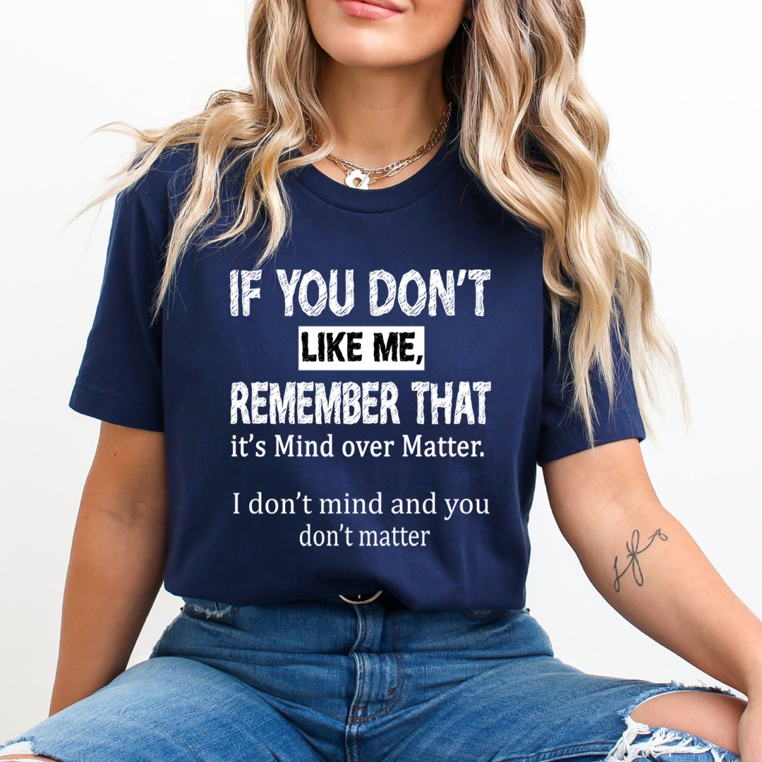 If You Don't like Me Don't Matter - Unisex T-Shirt