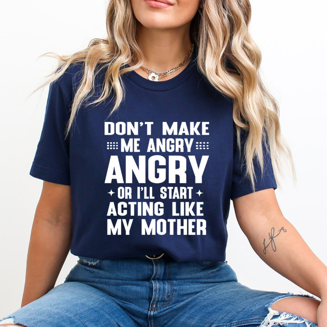 Don't Make Me Angry - Unisex T-Shirt