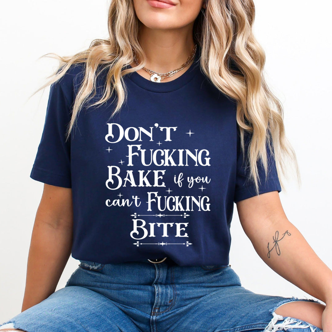 Don't Fucking Bake - Unisex T-Shirt