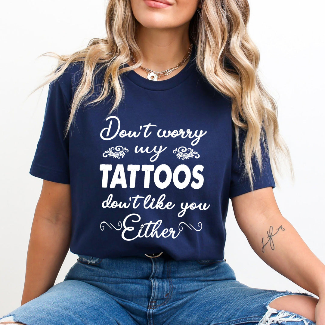 Don't Worry My Tattoos - Unisex T-Shirt