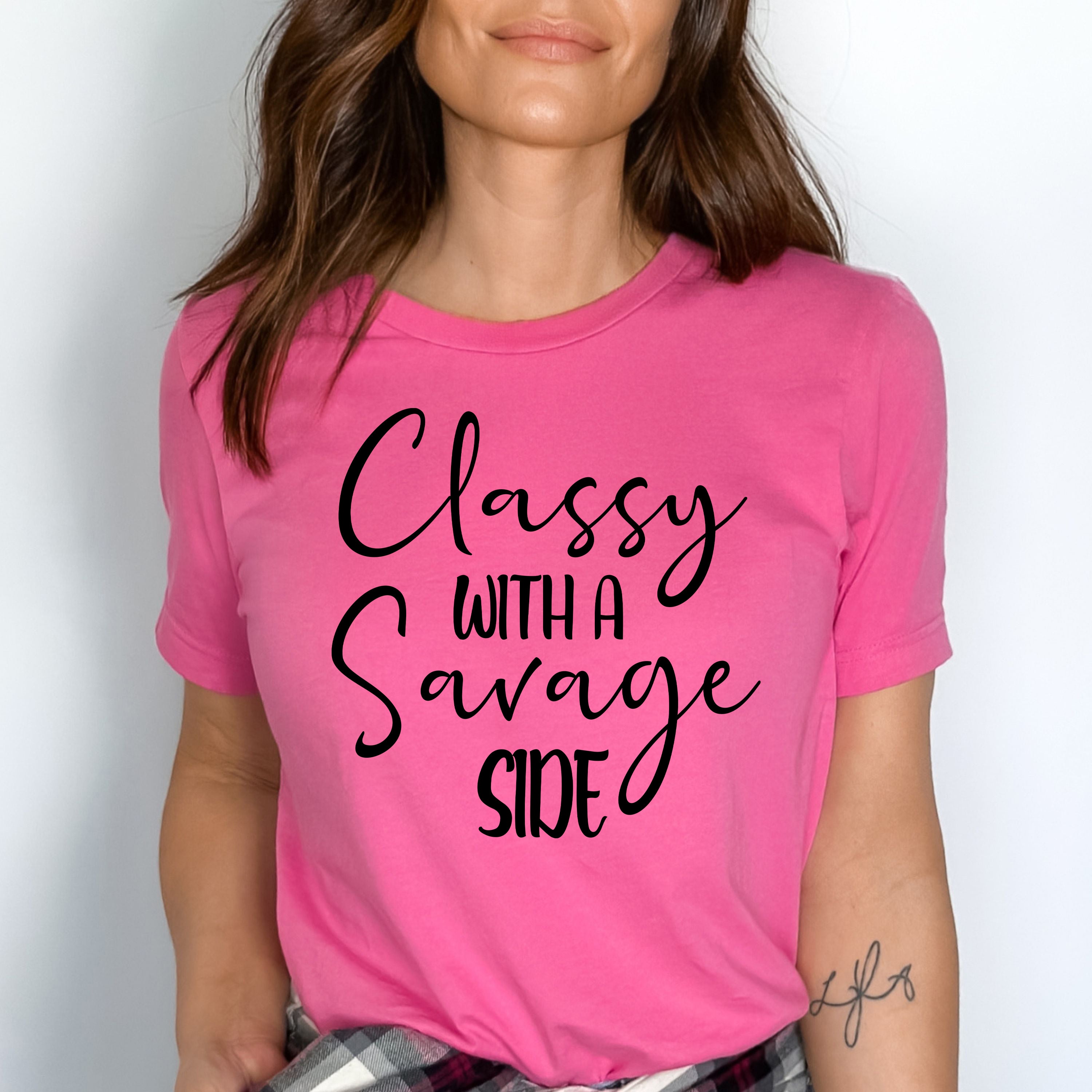 "CLASSY WITH THE SAVAGE SIDE/"